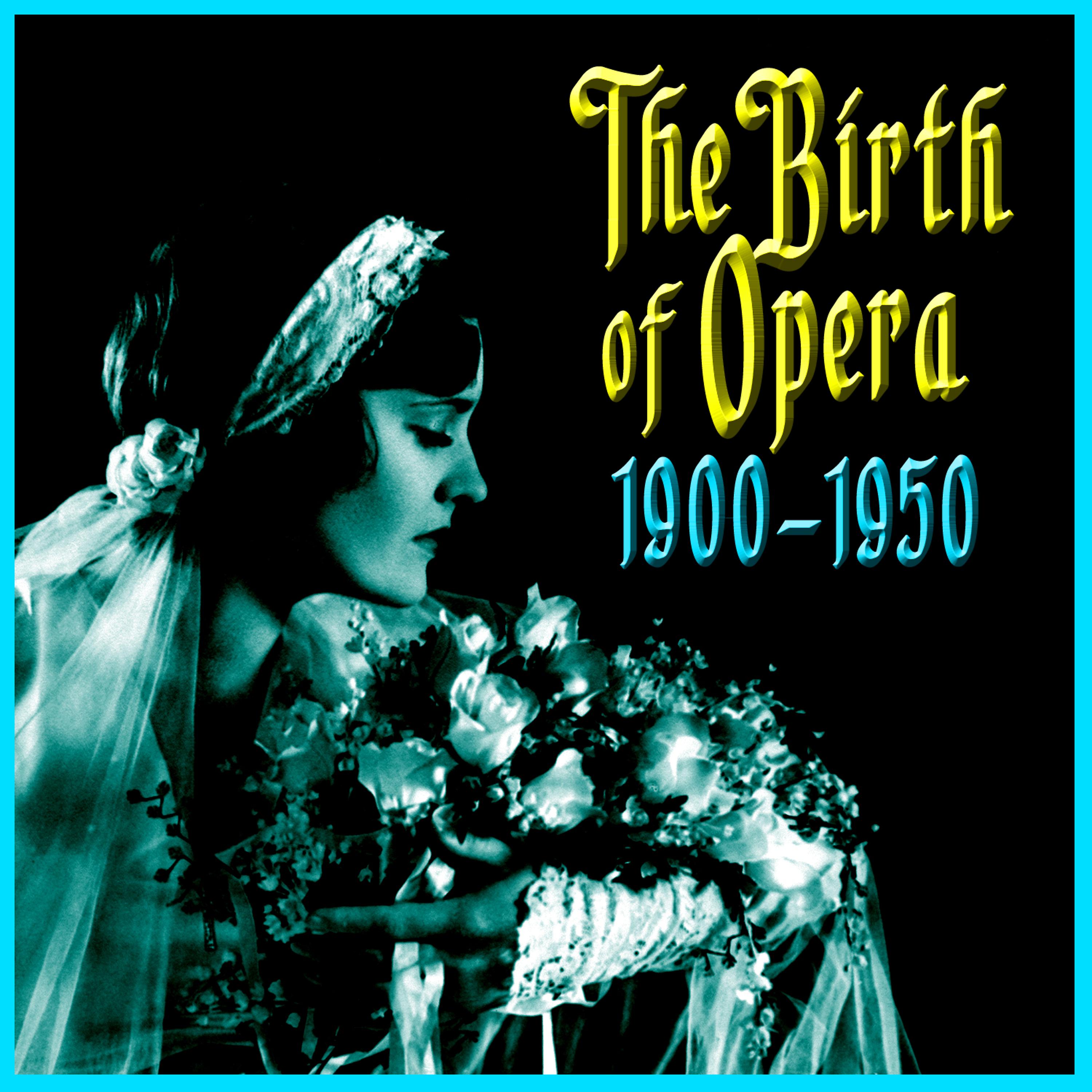 Постер альбома The Birth Of Opera 1900-1950