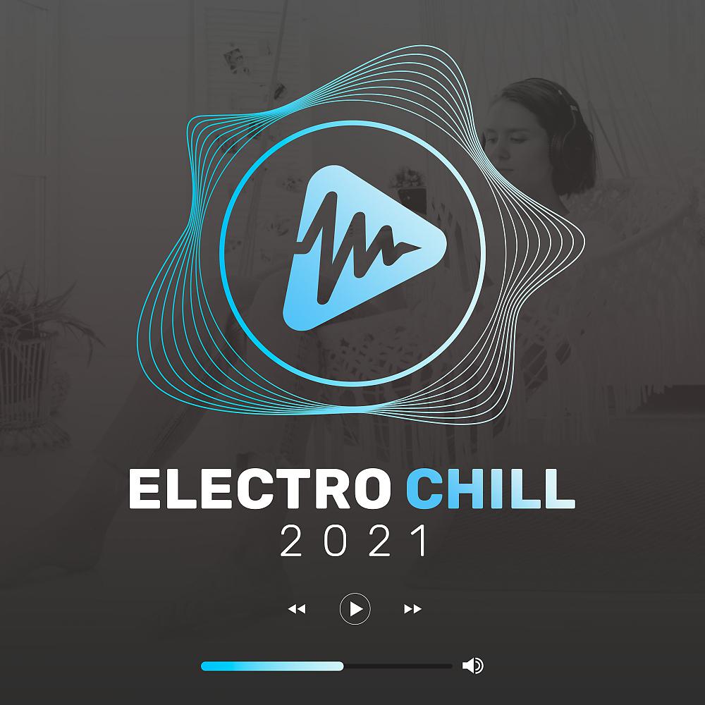Постер альбома Electro Chill 2021