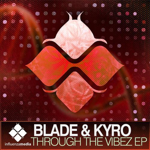Blade & Kyro - Through The Vibez