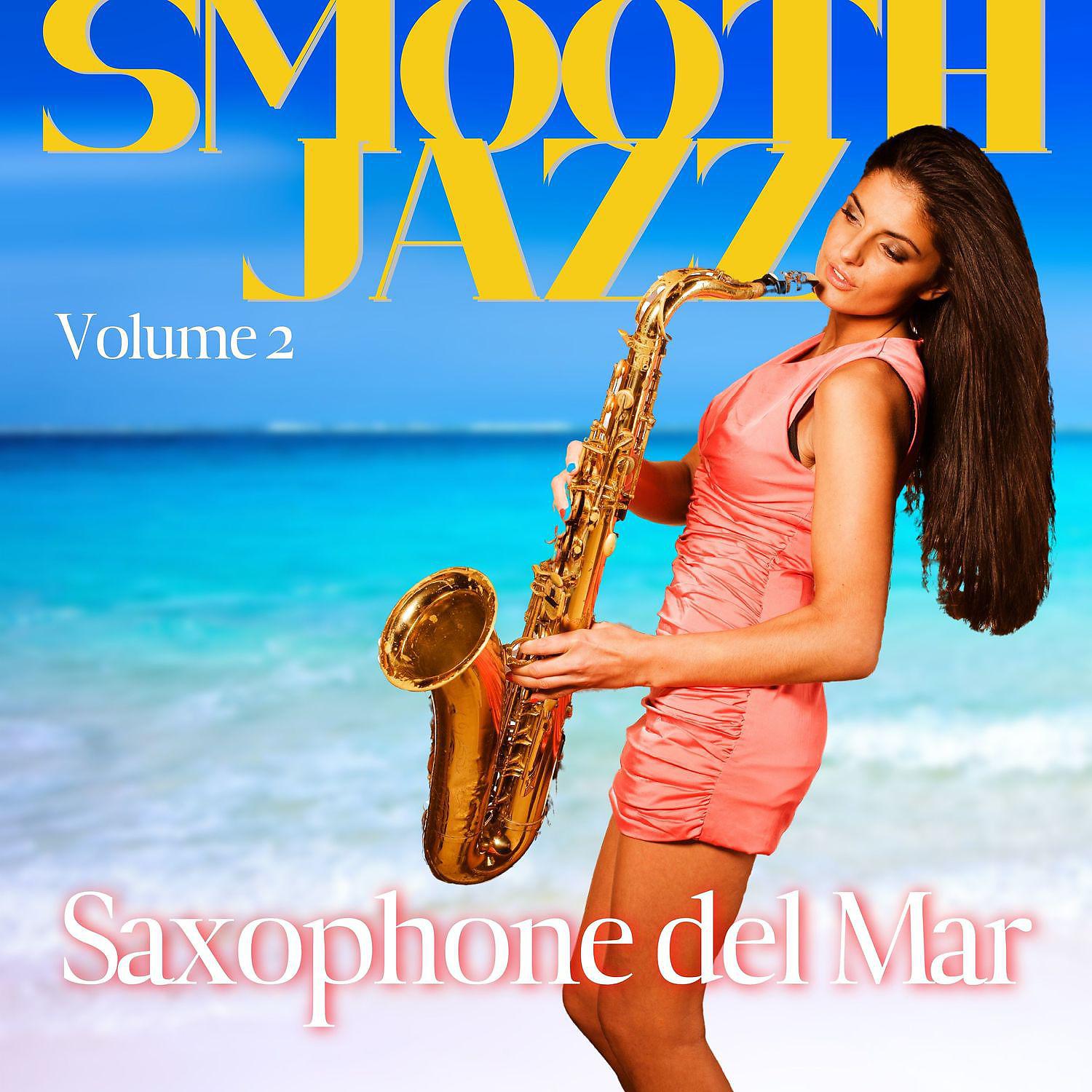 Постер альбома Saxophone del Mar - Smooth Jazz Volume 2
