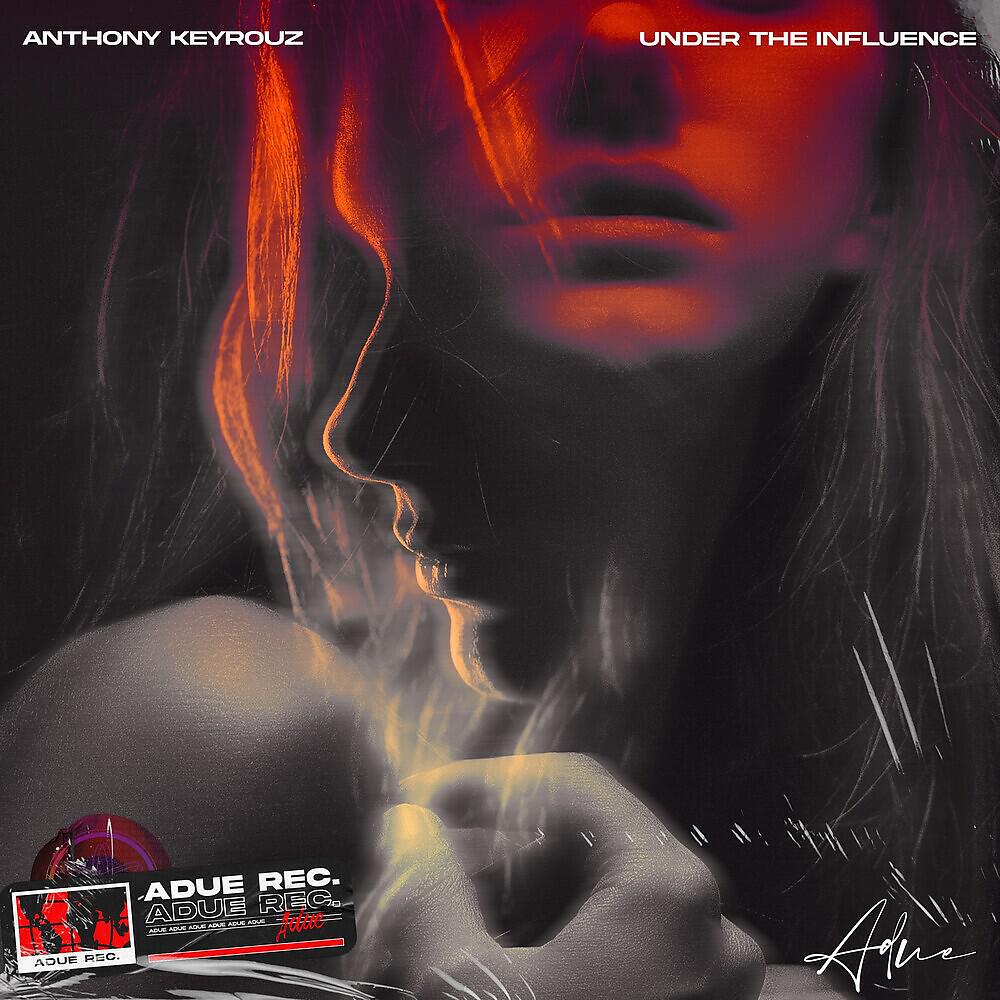 Anthony Keyrouz - Under The Influence