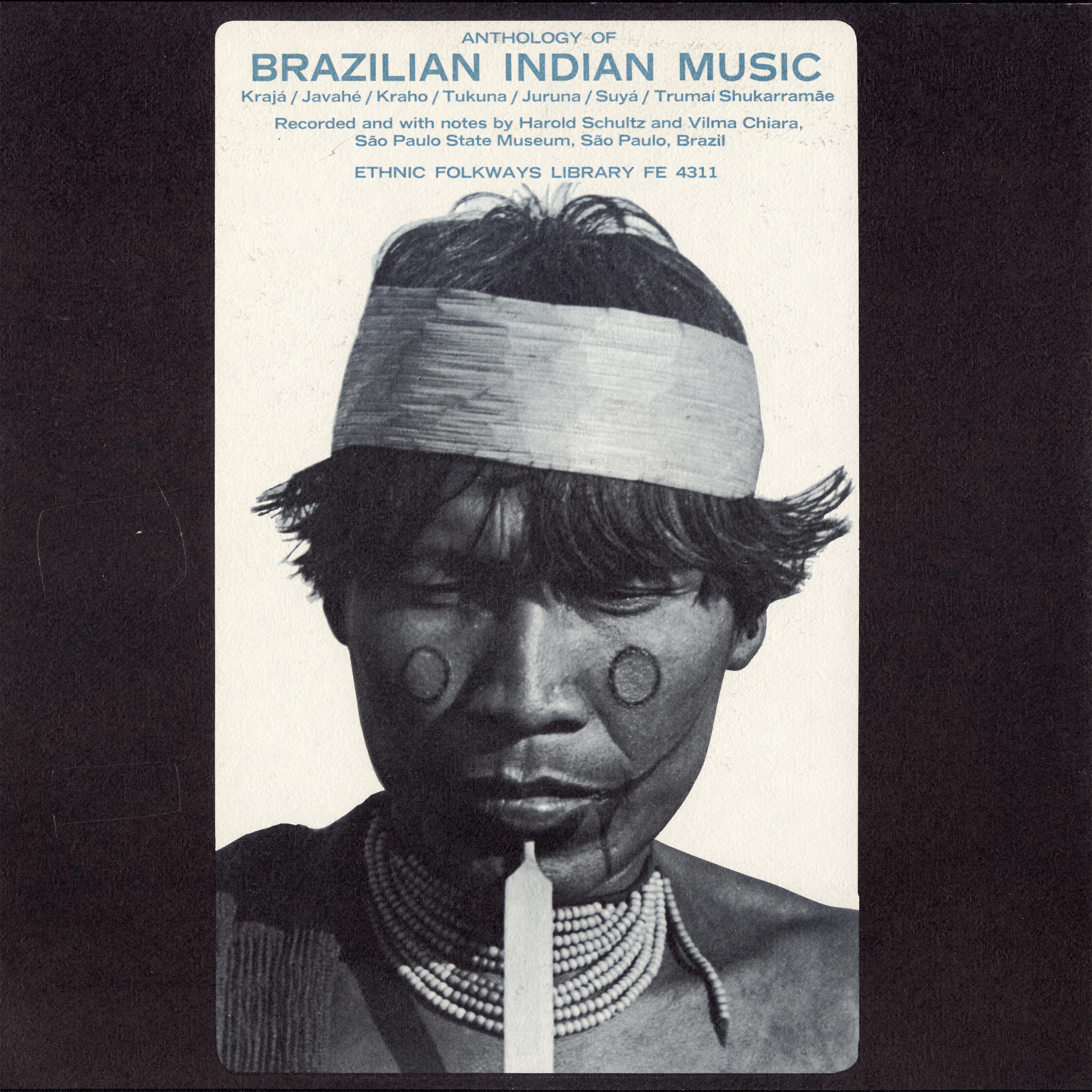 Постер альбома Anthology of Brazilian Indian Music: Karajá, Javahé, Kraho, Tukuna, Juruna, Suyá, Trumai Shukarramãe