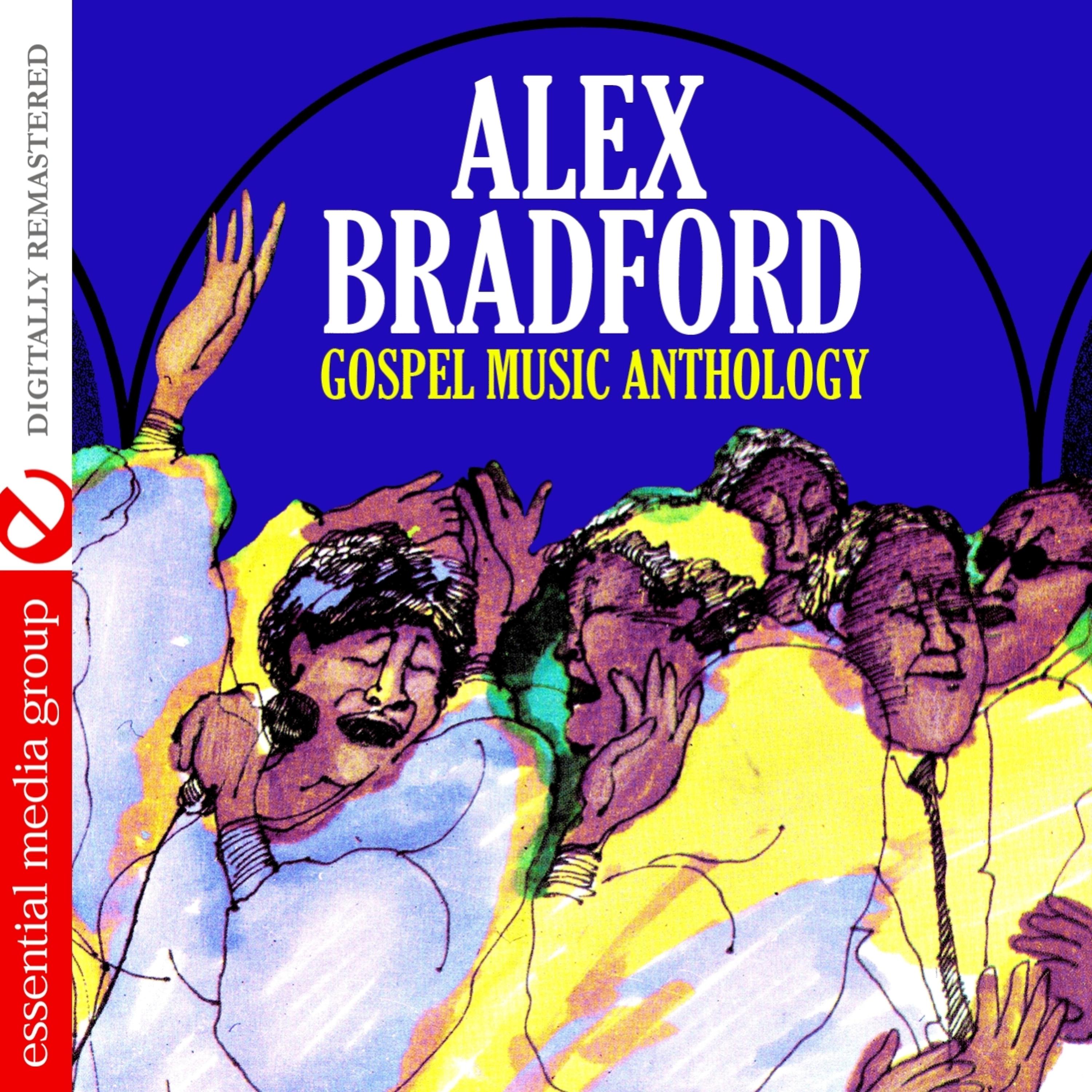 Постер альбома Gospel Music Anthology: Alex Bradford (Digitally Remastered)