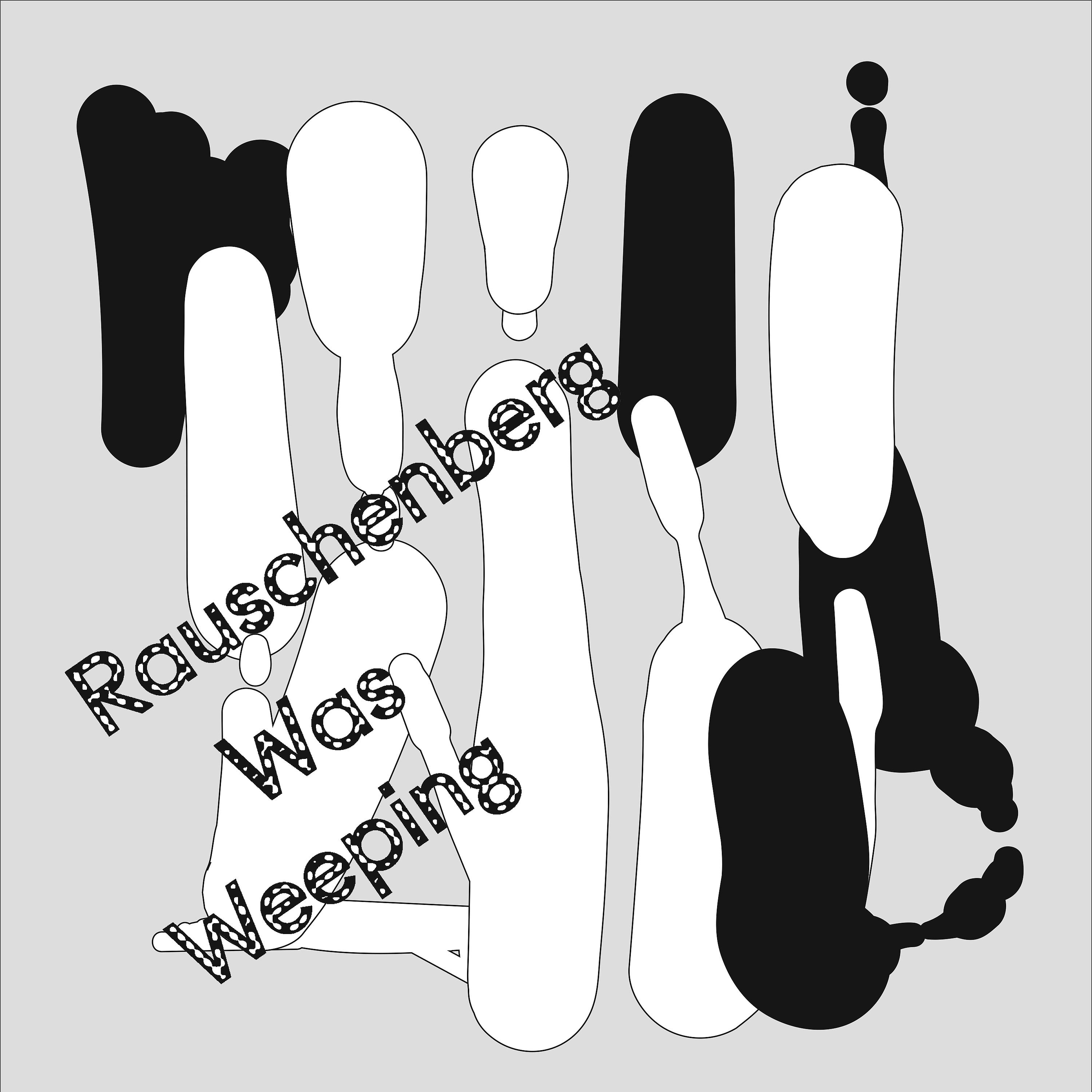 Постер альбома Rauschenberg Was Weeping