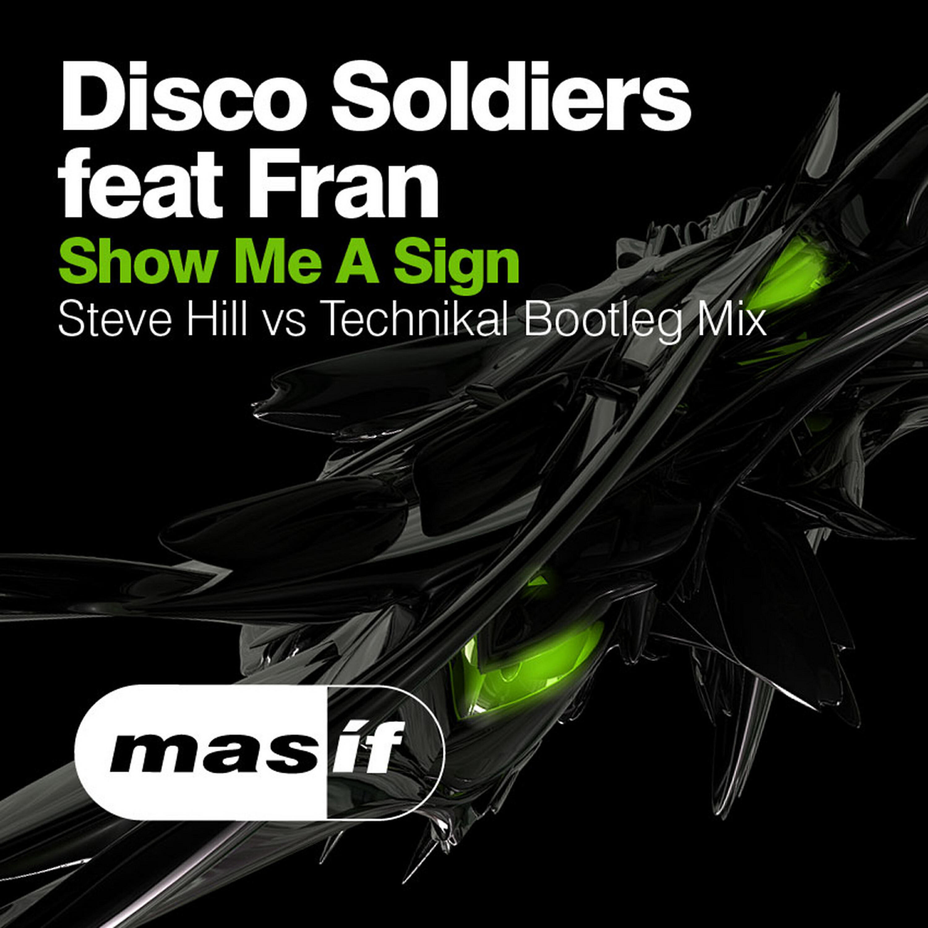 Disco Soldiers - Show Me a Sign (Steve Hill vs Technikal Bootleg Mix)