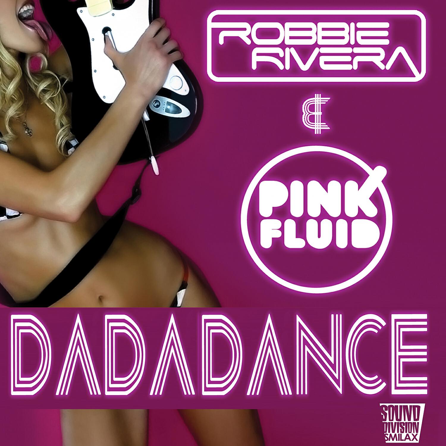 Robbie Rivera - Da Da Dance (Pink Fluid Mix)