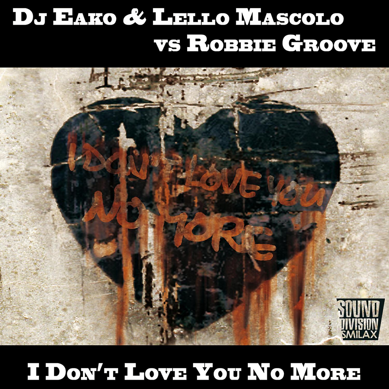 DJ Eako - I Don't Love You No More (Stefano Amalfi & Robbie Groove Mix)