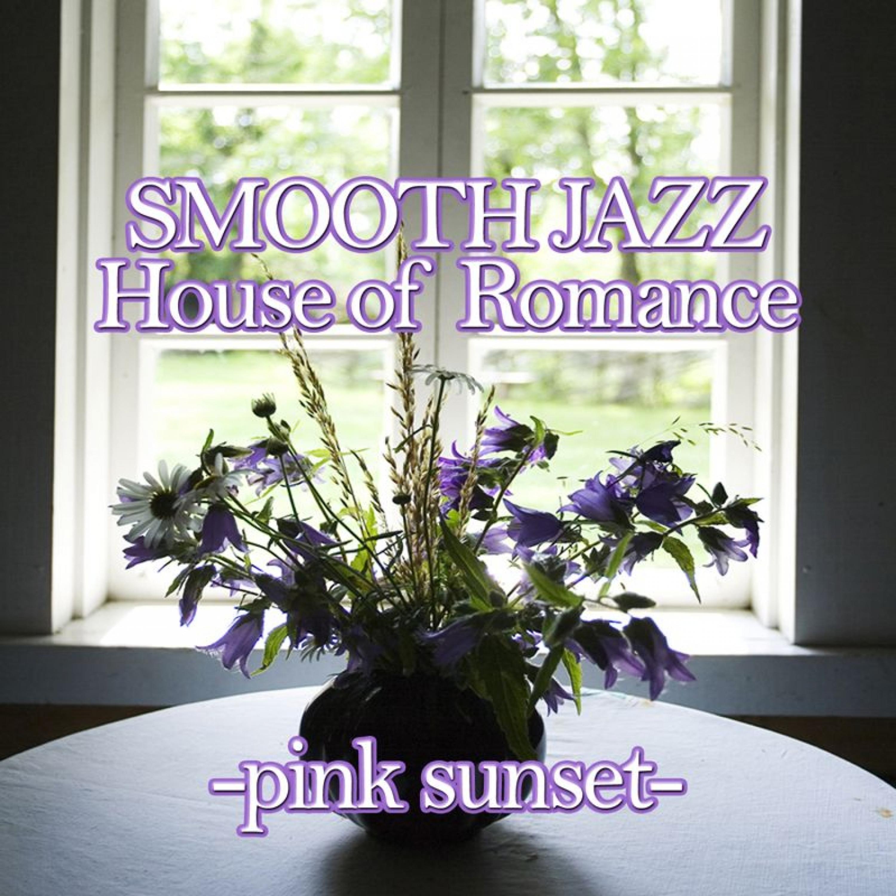 Постер альбома Smooth Jazz House of Romance