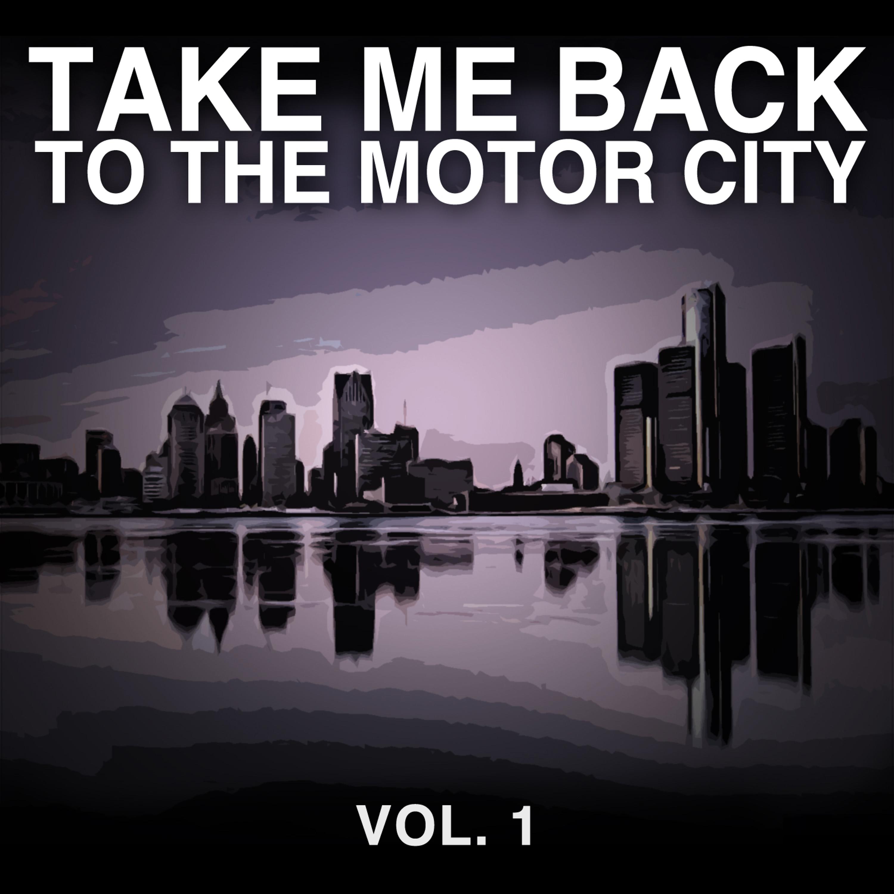 Постер альбома Take Me Back to the Motor City, Vol. 1