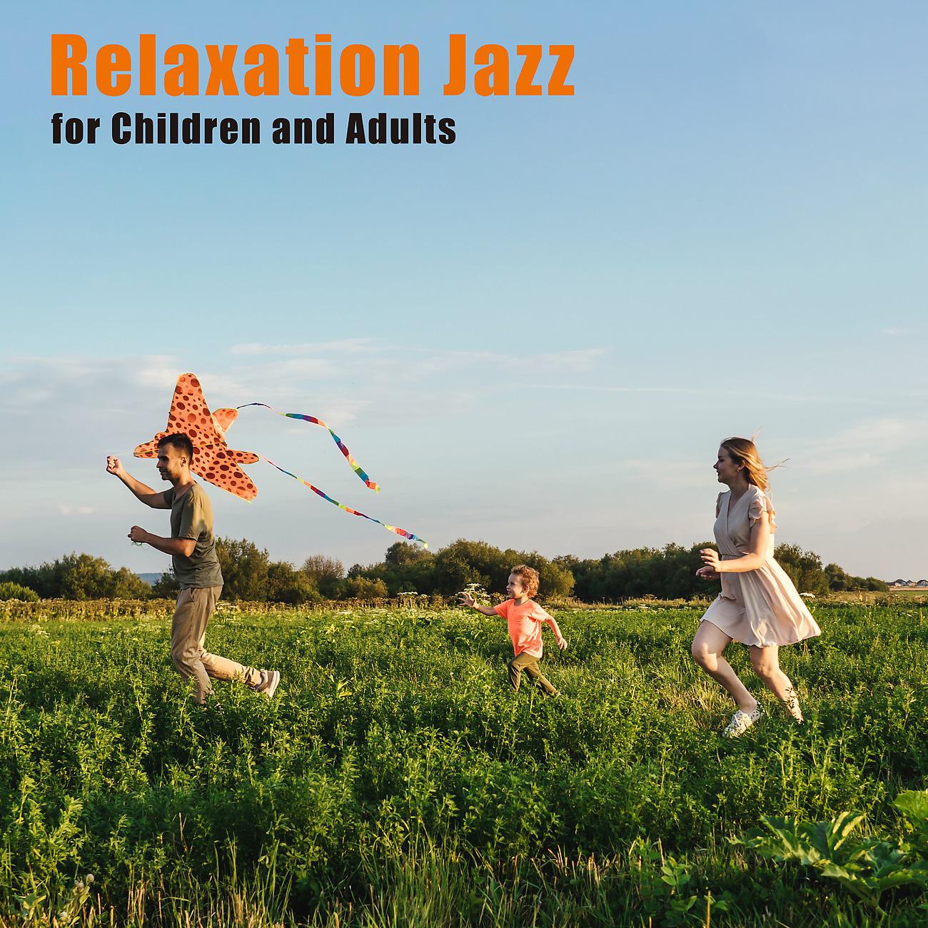 Постер альбома Relaxation Jazz for Children and Adults - Feel Free and Happier