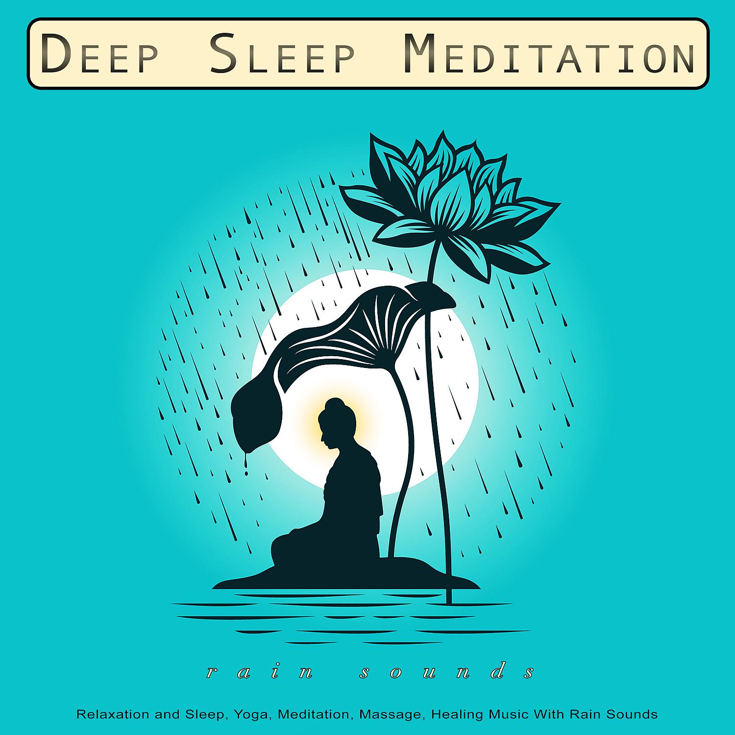 Постер альбома Deep Sleep Meditation: Relaxation and Sleep, Yoga, Meditation, Massage, Healing Music With Rain Sounds