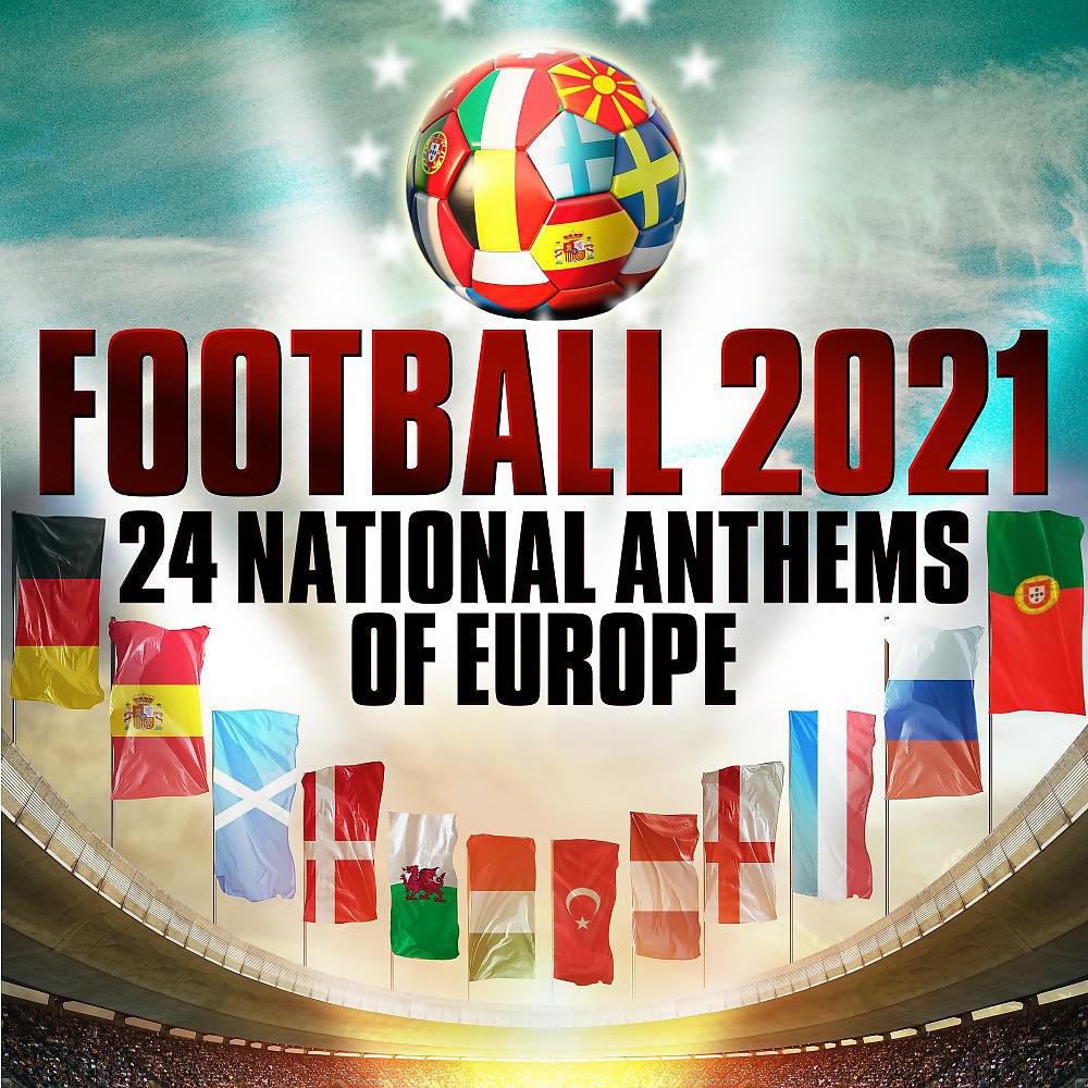Постер альбома Football 2021 - 24 National Anthems of Europe