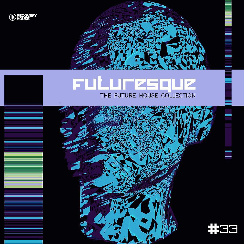 Постер альбома Futuresque - The Future House Collection, Vol. 33