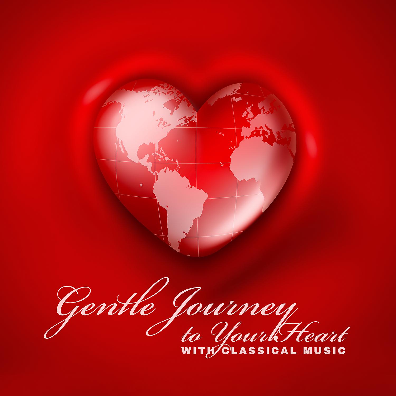 Постер альбома Gentle Journey to Your Heart with Classical Music