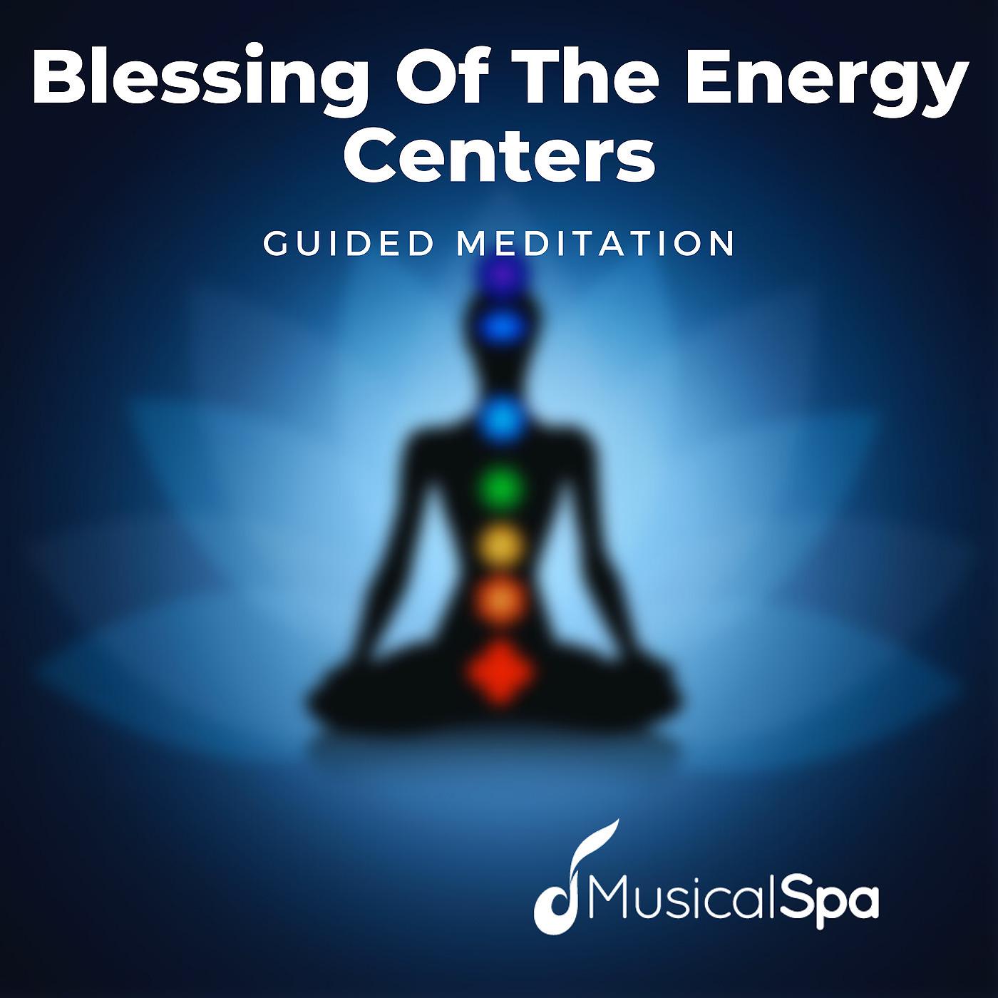 Постер альбома Blessing of the Energy Centers (Guided Meditation)
