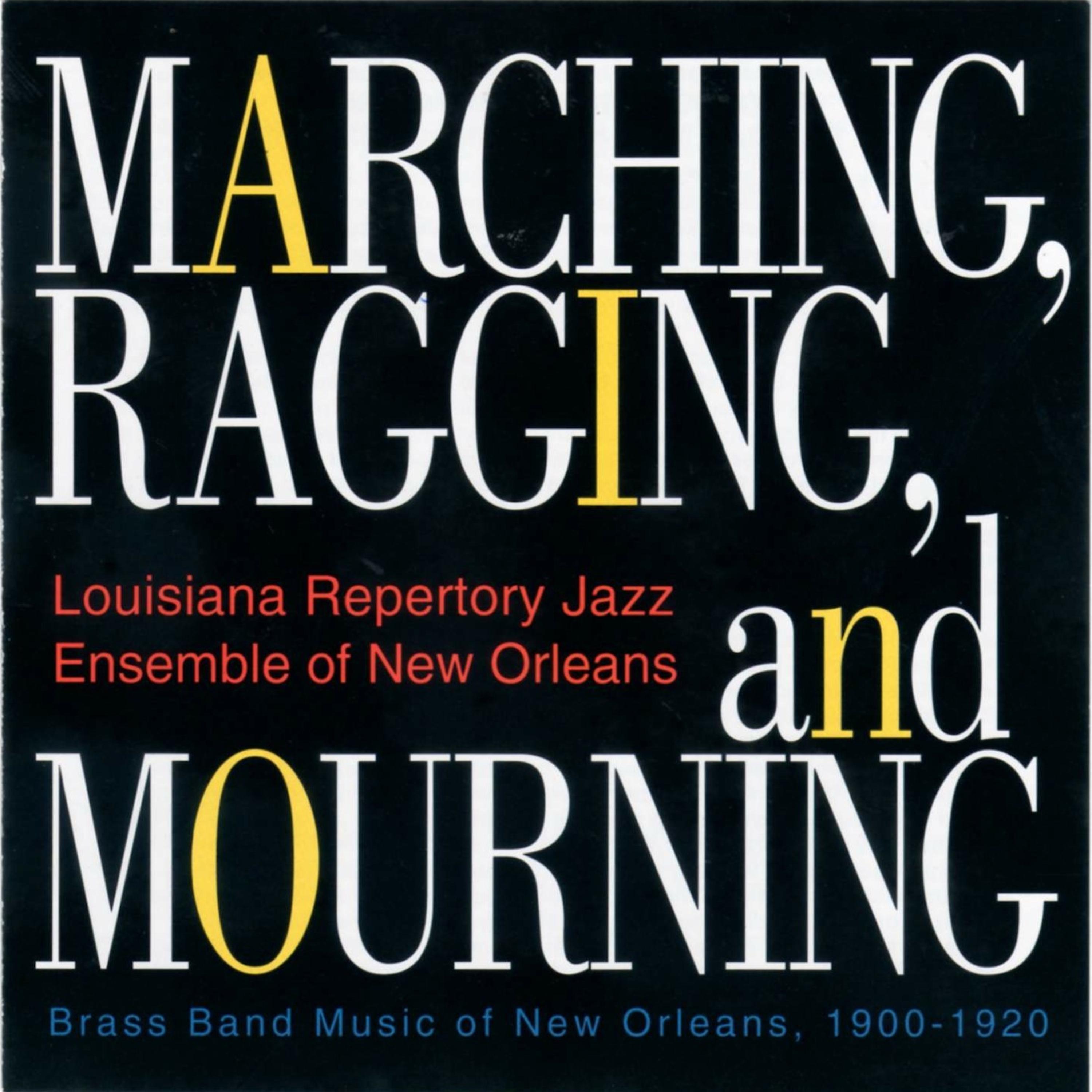 Постер альбома Marching, Ragging, And Mourning: Brass Band Music of New Orleans