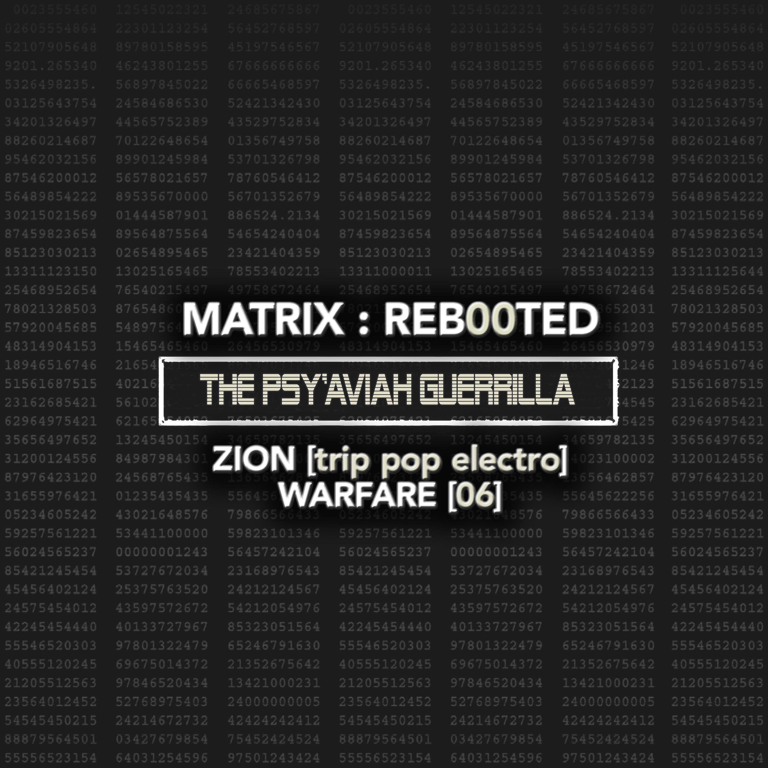 Постер альбома Matrix: Reb00ted - the Psy'Aviah Guerrilla - Zion (Trip Pop Electro) Warfare (06)