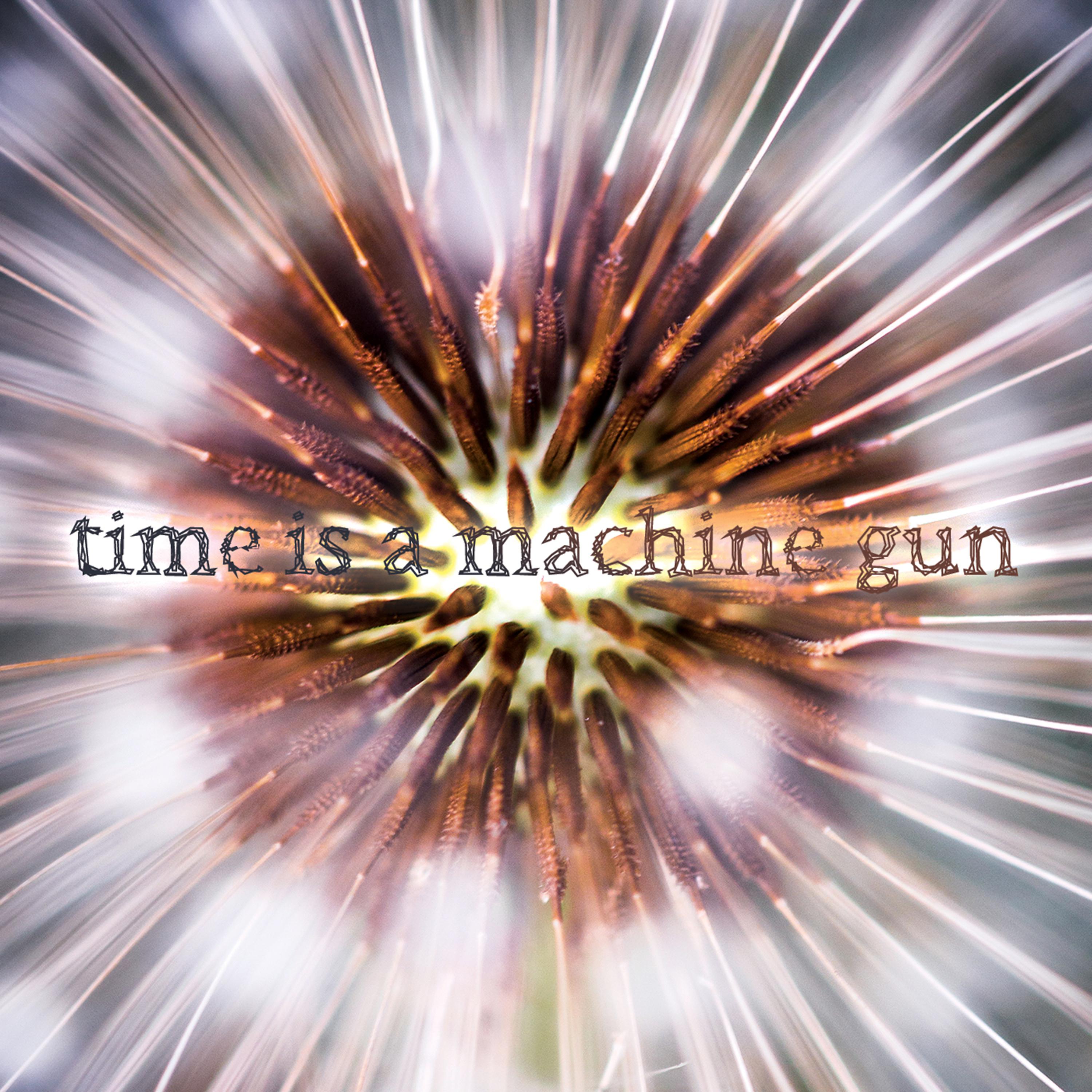 Постер альбома Time Is a Machine Gun