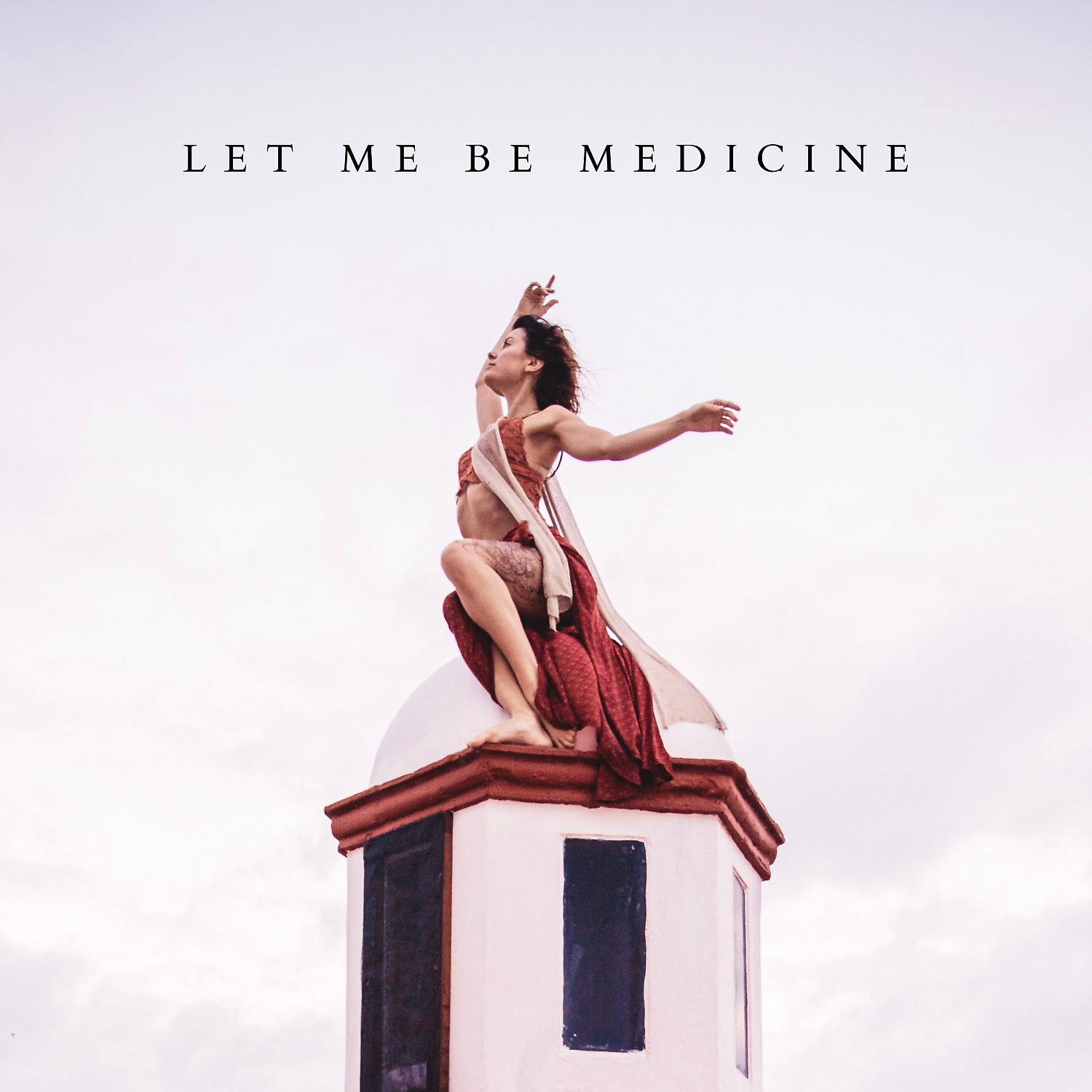 Постер альбома Let Me Be Medicine