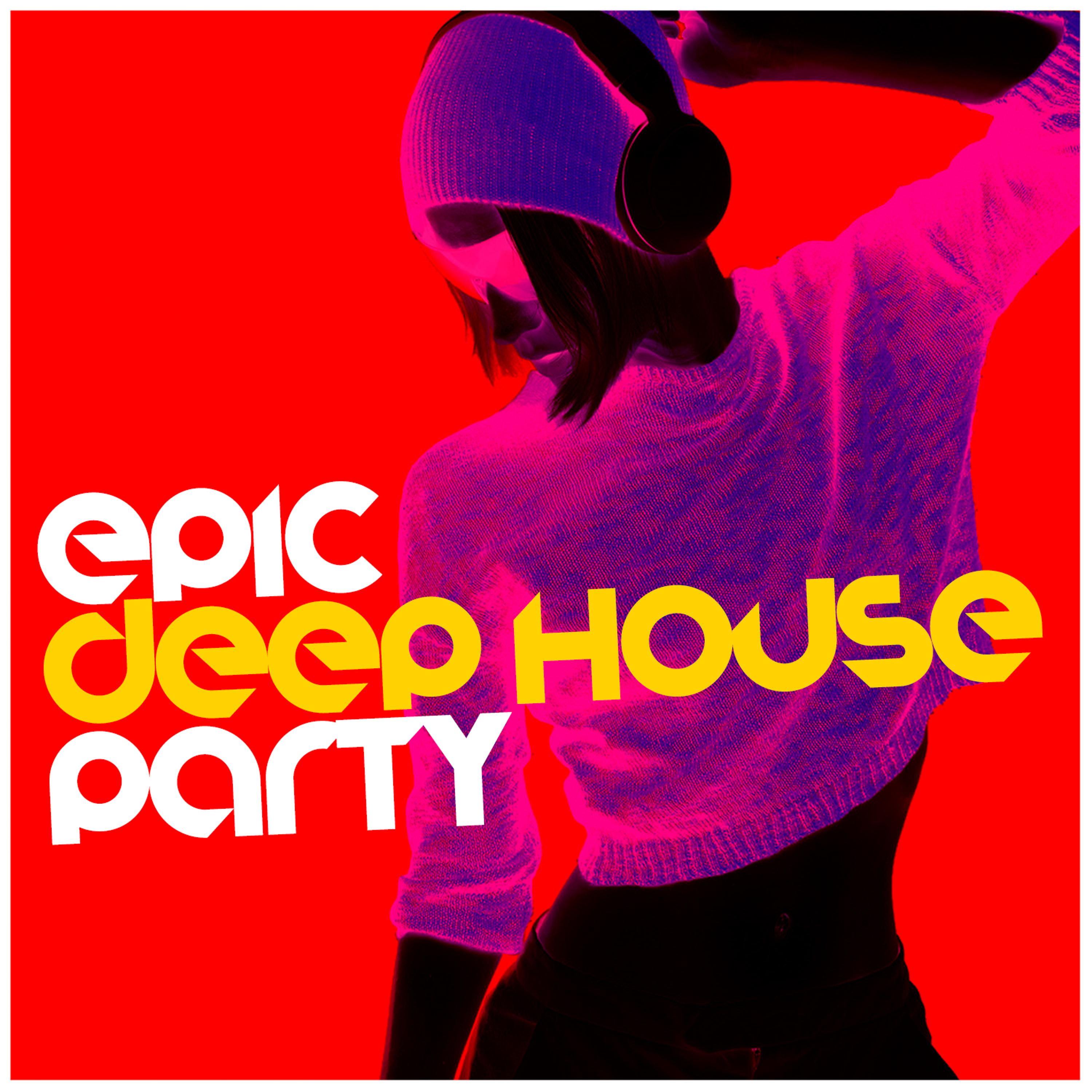 Постер альбома Epic Deep House Party