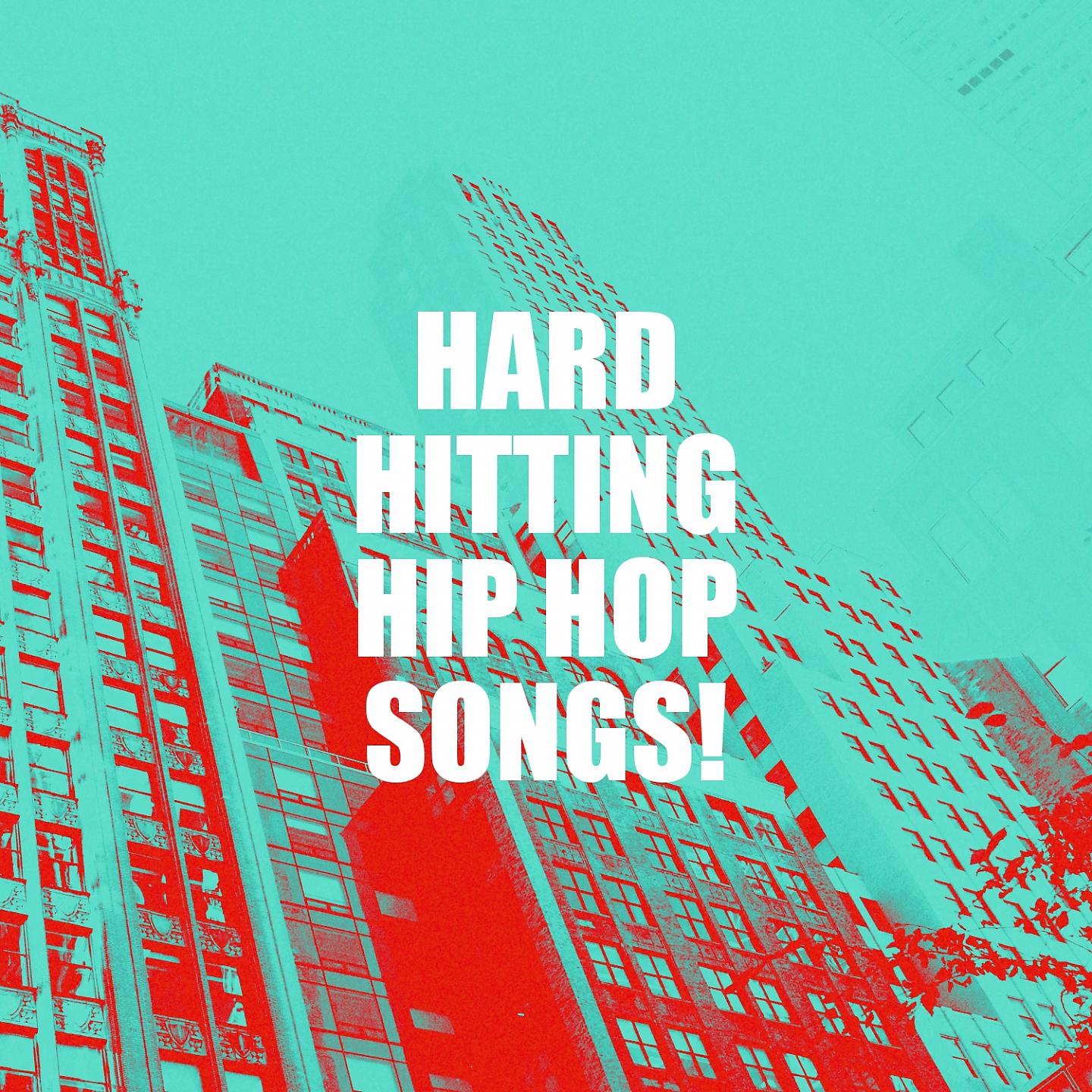 Постер альбома Hard Hitting Hip Hop Songs!