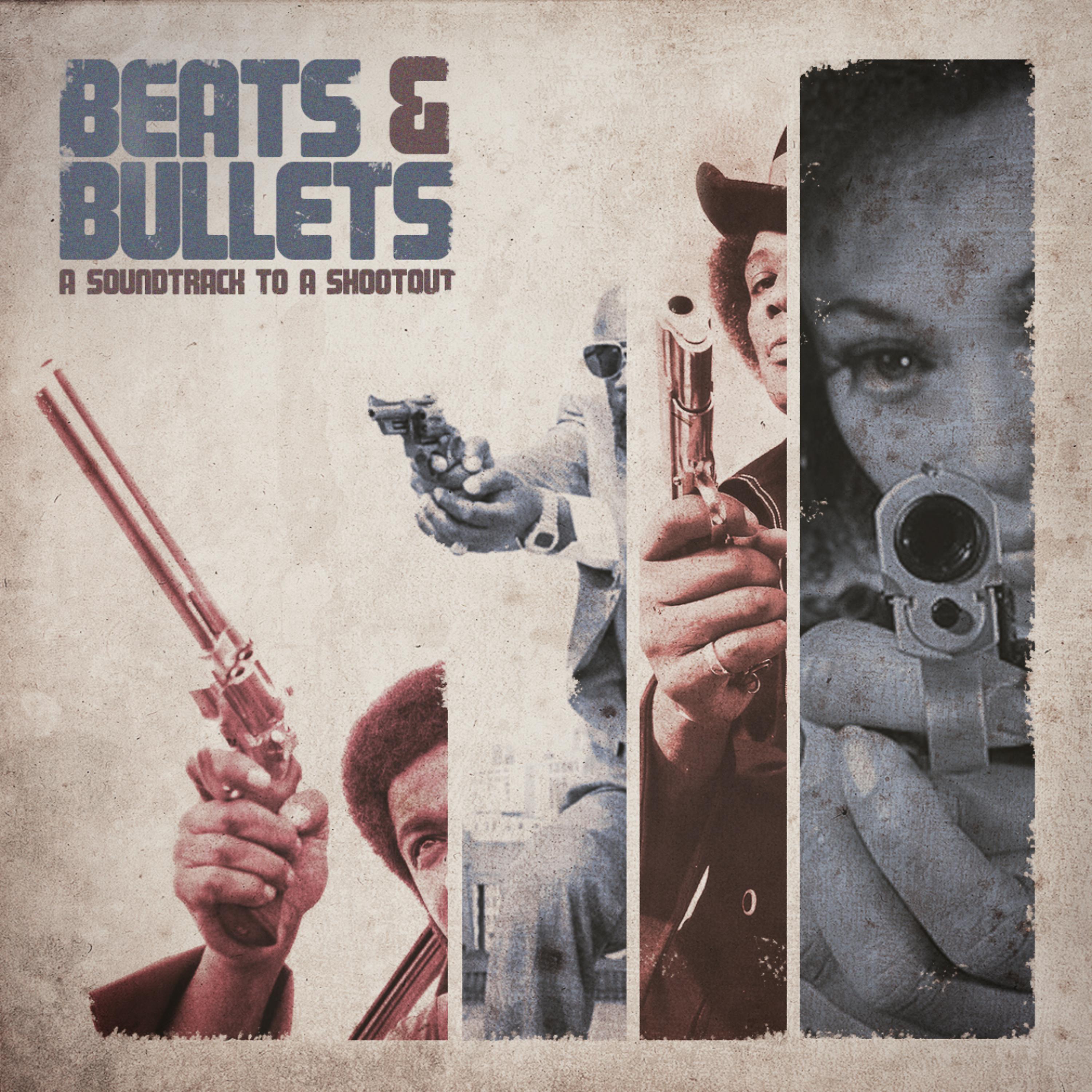 Постер альбома Beats & Bullets : Soundtrack To A Shootout