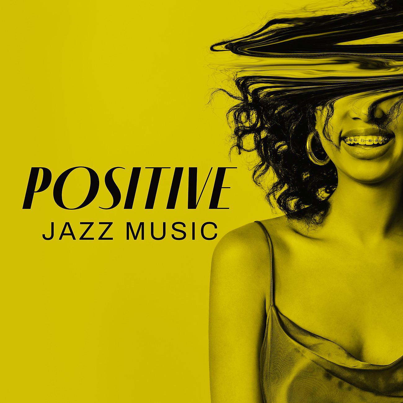 Постер альбома Positive Jazz Music - Have Fun and Find Pure Jazz Happiness