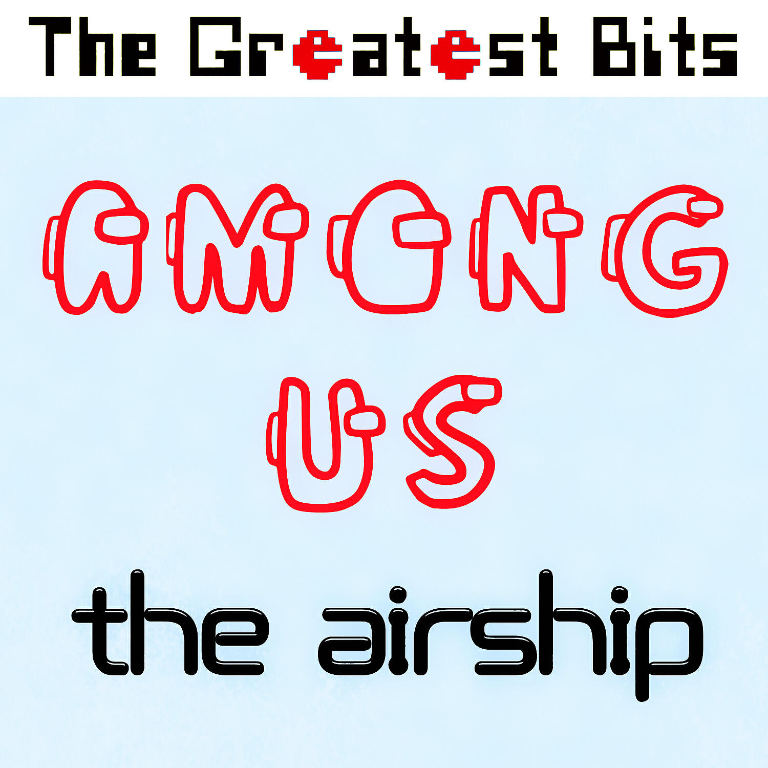The Greatest Bits - Among Us: The Airship