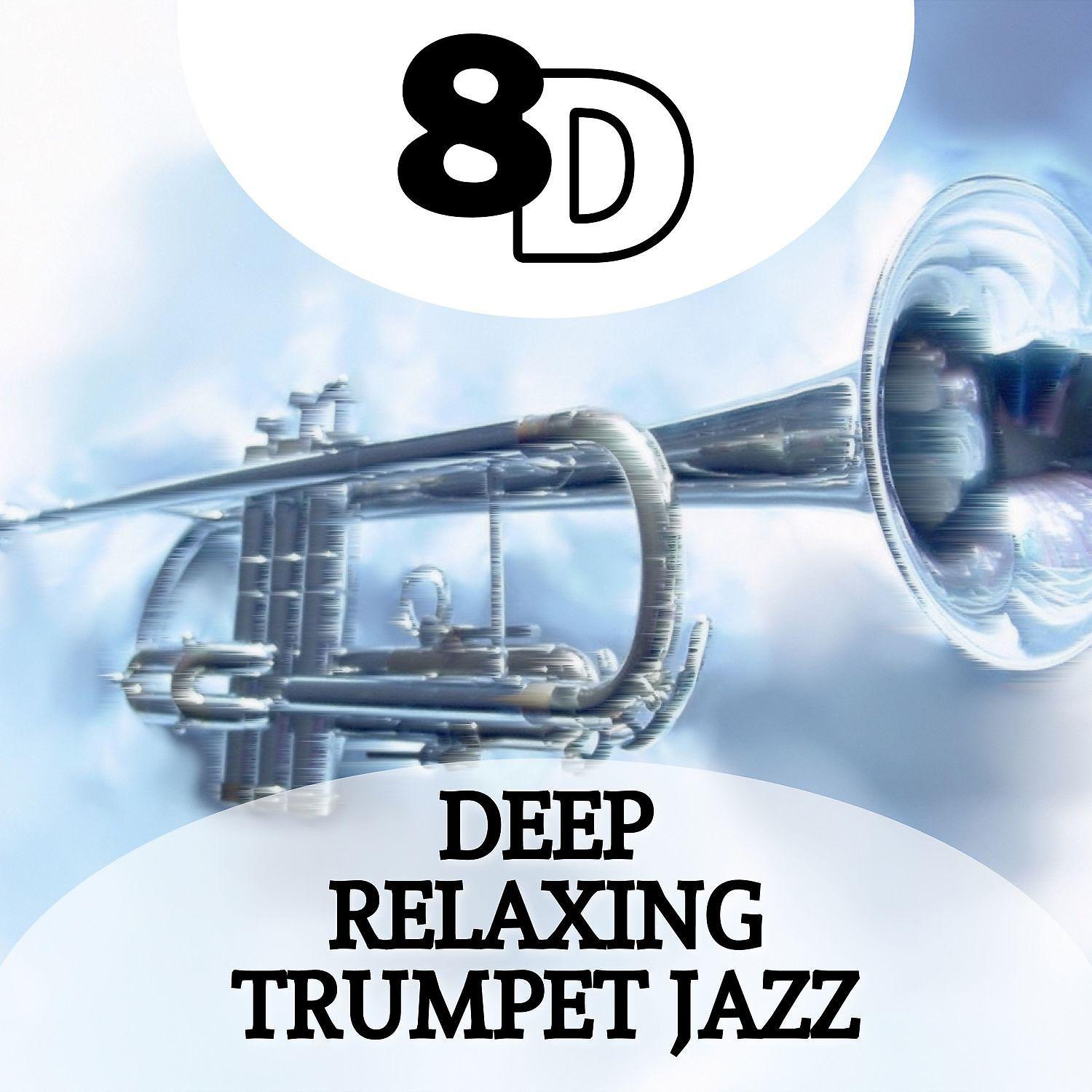 Постер альбома 8D Deep Relaxing Trumpet Jazz