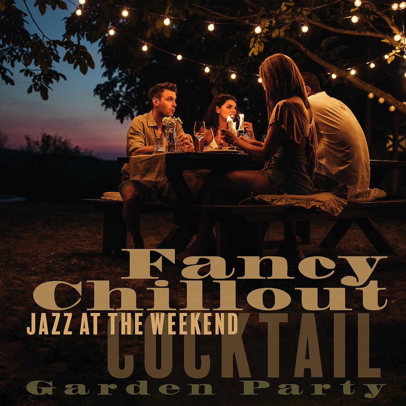 Постер альбома Fancy Chillout Jazz at the Weekend - Cocktail Garden Party