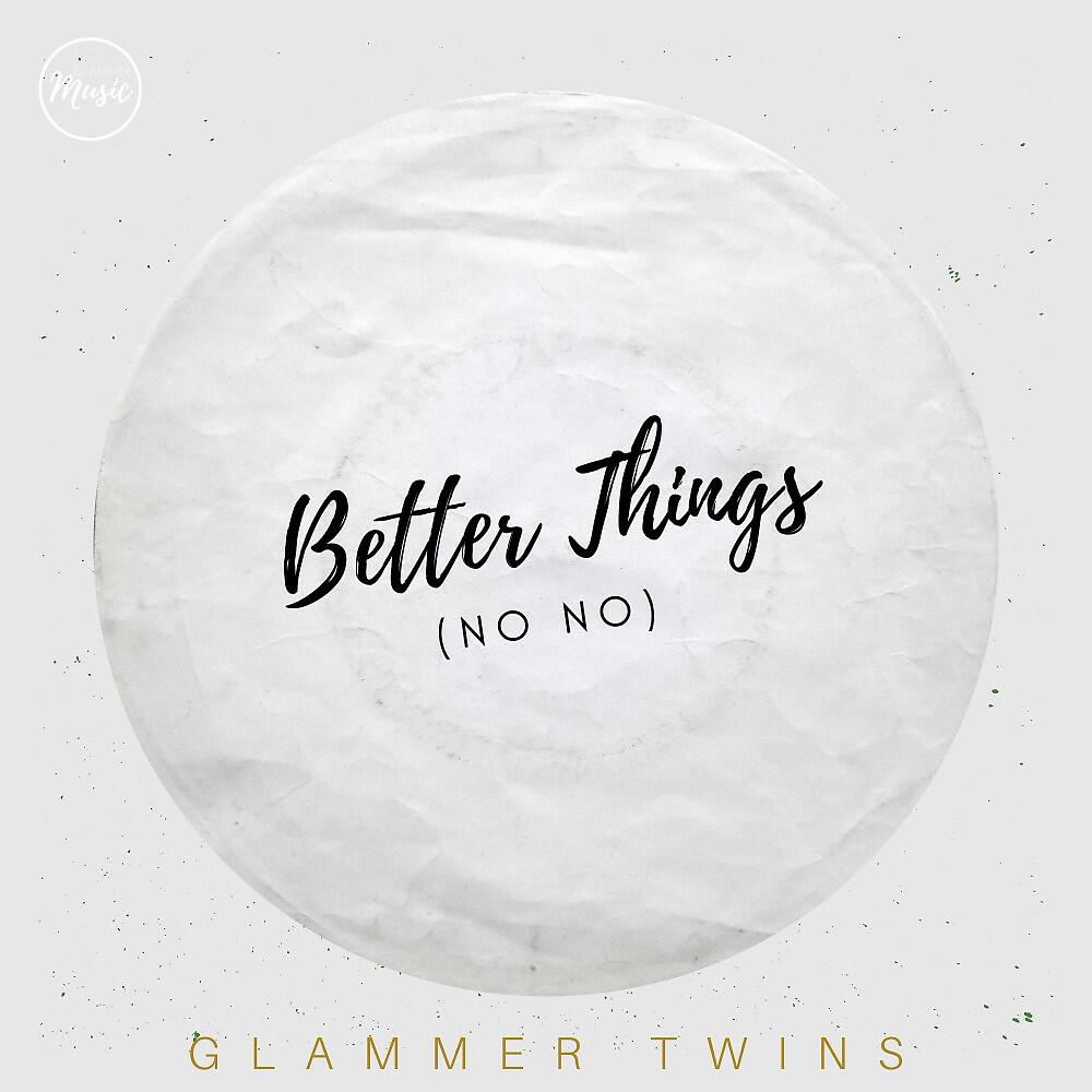 Glammer Twins - Better Things (No No) [Humbolt Gremberg U Boot Mix]
