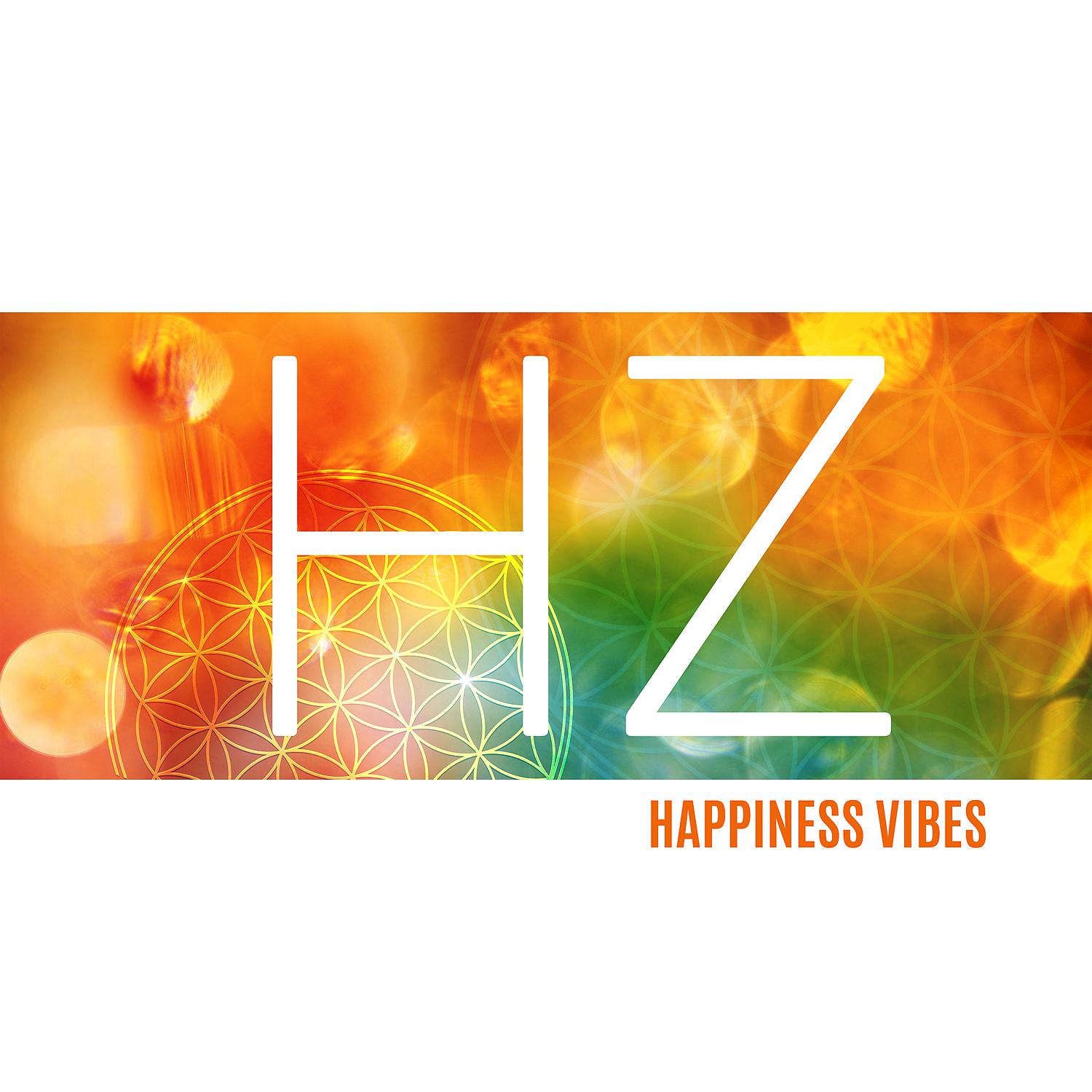 Постер альбома Hz Happiness Vibes: Better Mood & Stop Negative Thoughts