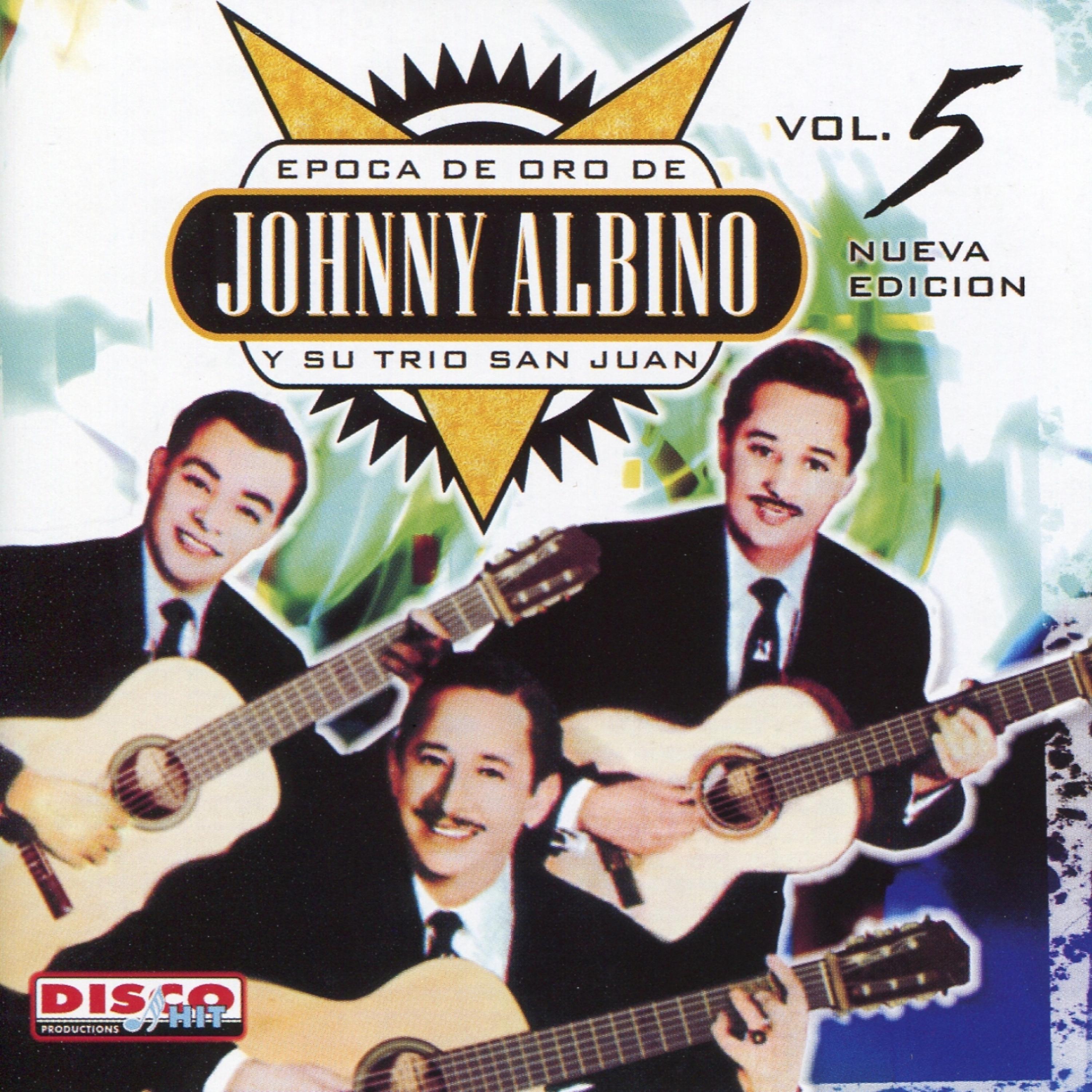 Постер альбома Época De Oro De Johnny Albino Y Su Trío San Juan Vol. 5