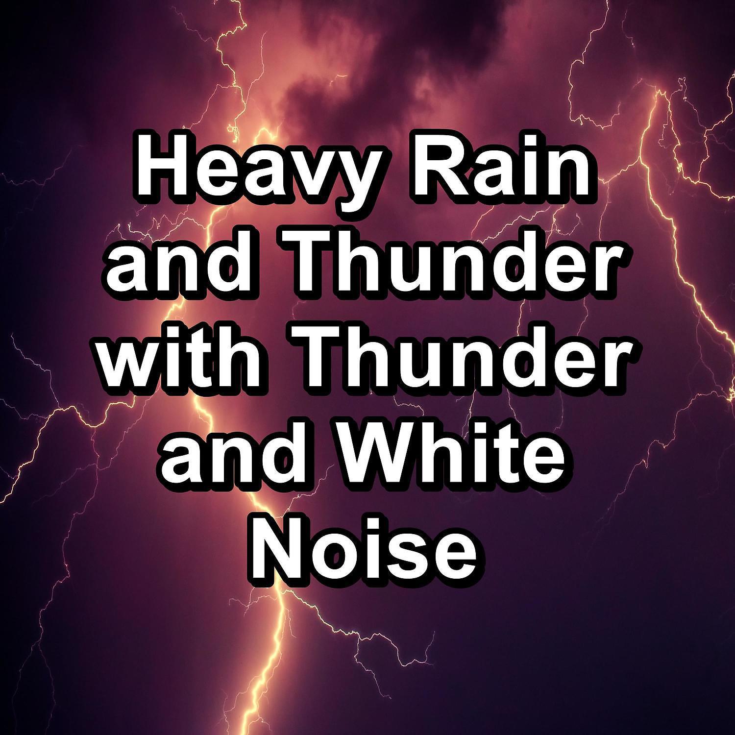Постер альбома Heavy Rain and Thunder with Thunder and White Noise