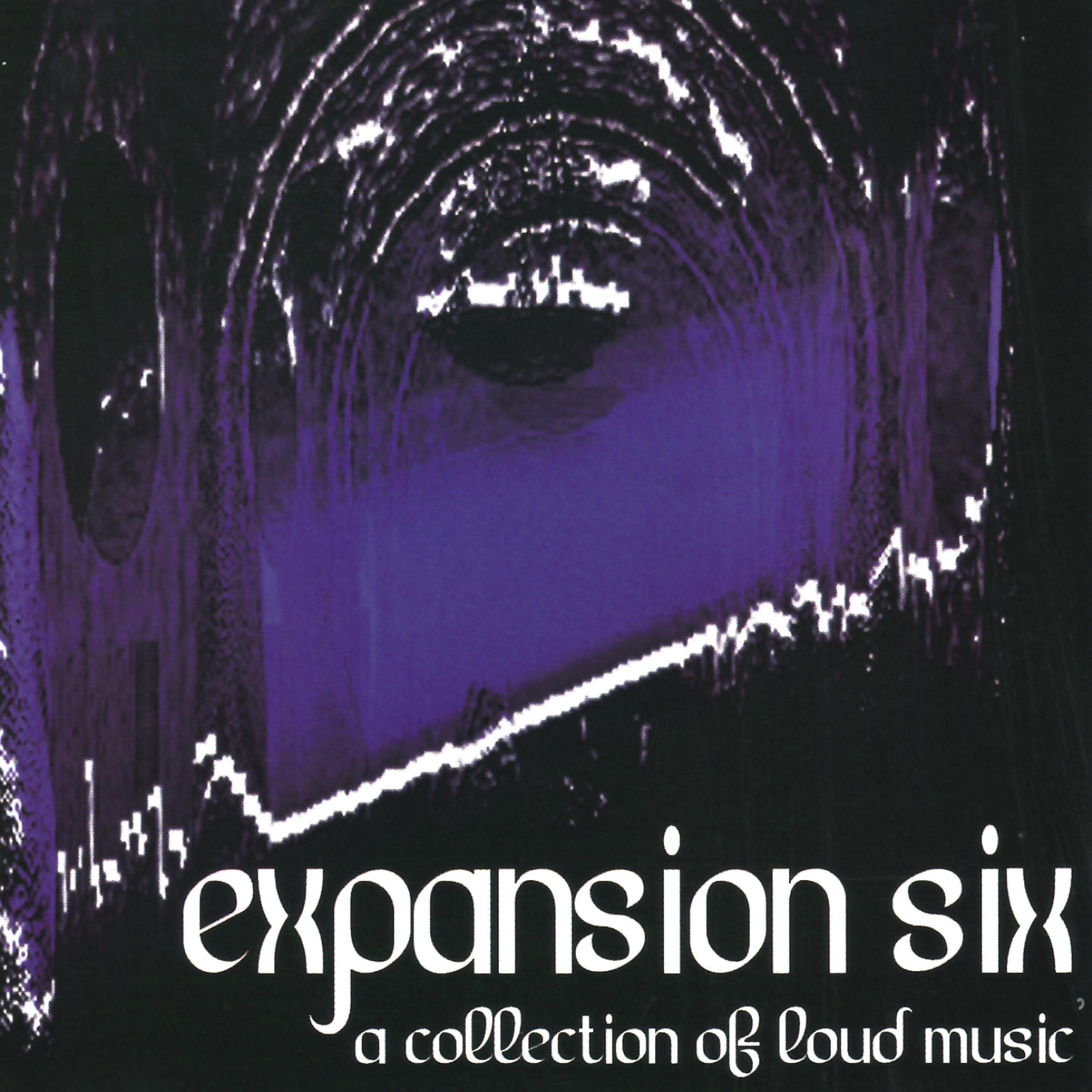 Постер альбома Expansion Six - A Collection of Loud Music