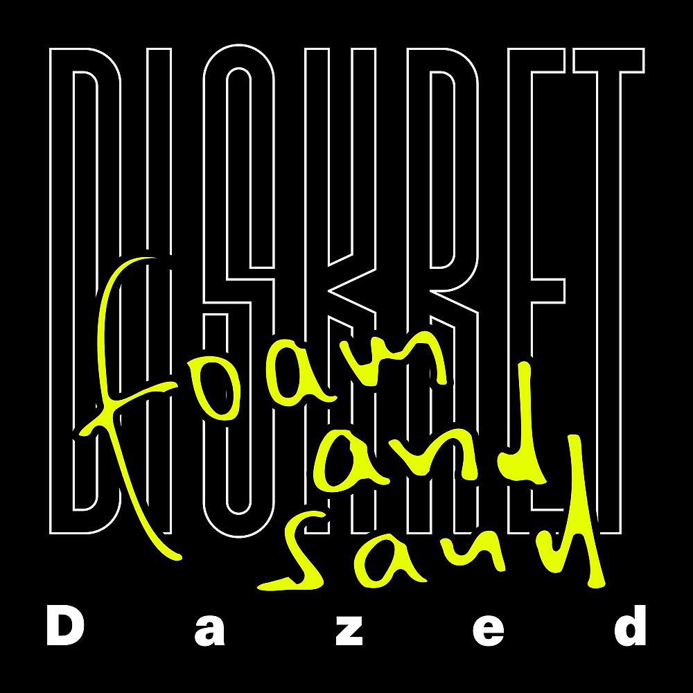 Diskret - Dazed (Foam and Sand Remix)