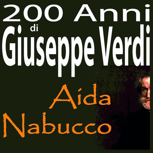 Постер альбома 200 anni di Giuseppe Verdi: Aida, Nabucco