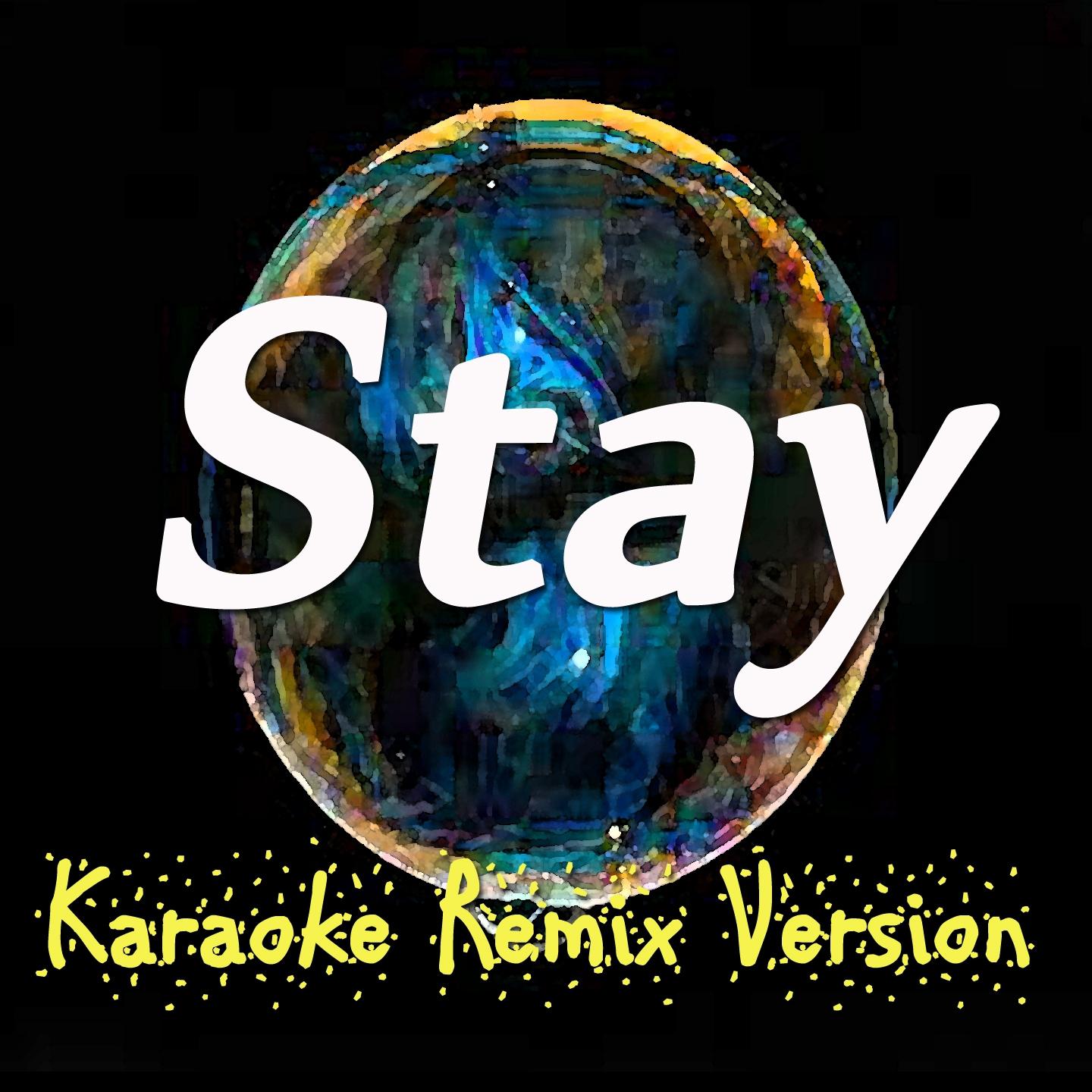 Постер альбома Stay (Karaoke Remix Version)