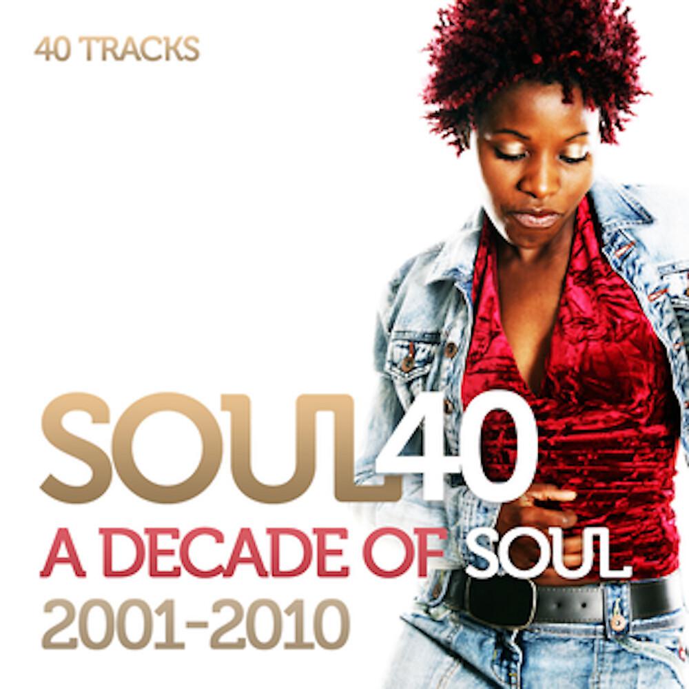 Постер альбома Soul 40 : A Decade Of Soul And R&B 2001-2010