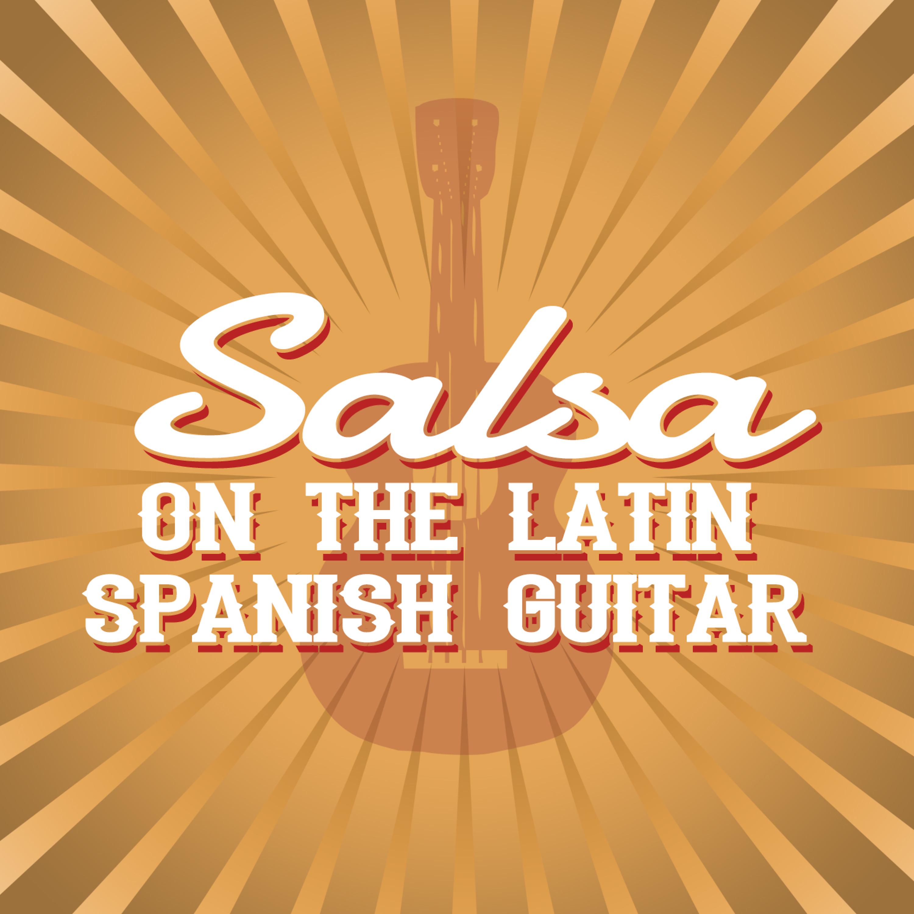 Постер альбома Salsa on the Latin Spanish Guitar