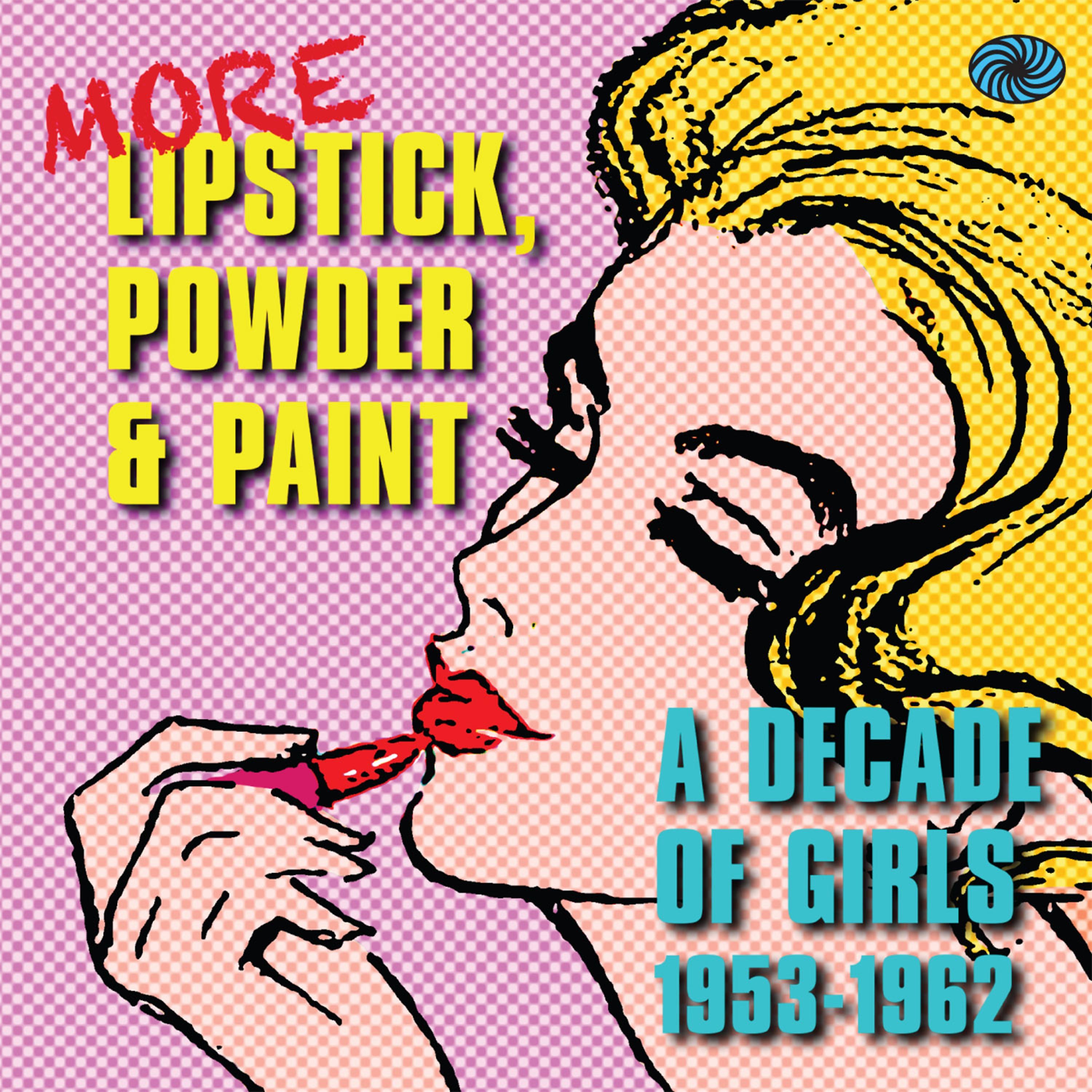 Постер альбома More Lipstick, Powder & Paint: A Decade of Girls 1953-1962