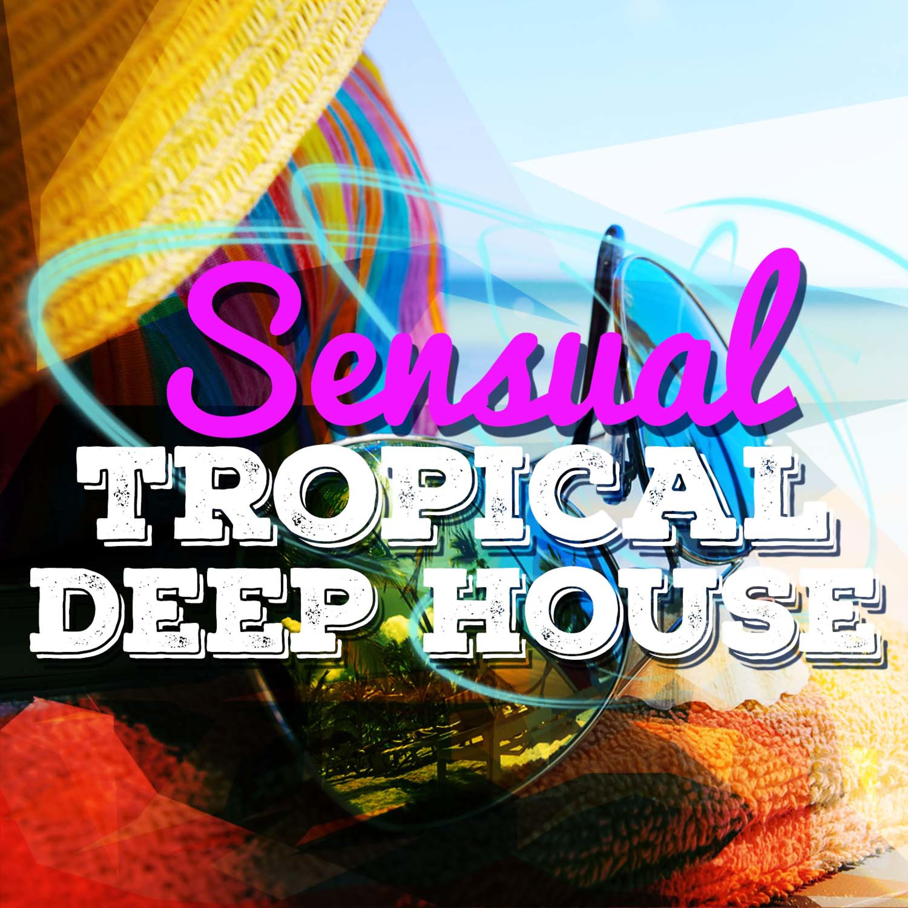 Постер альбома Sensual Tropical Deep House