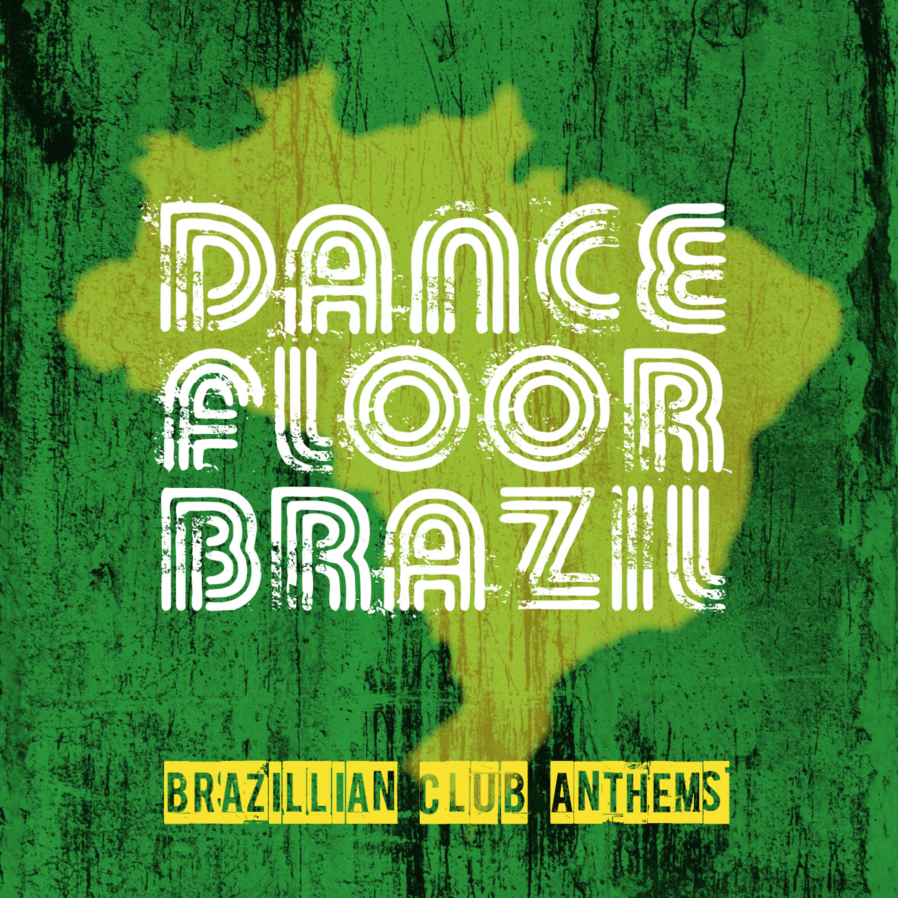 Постер альбома Dance Floor Brazil - Brazilian Club Anthems