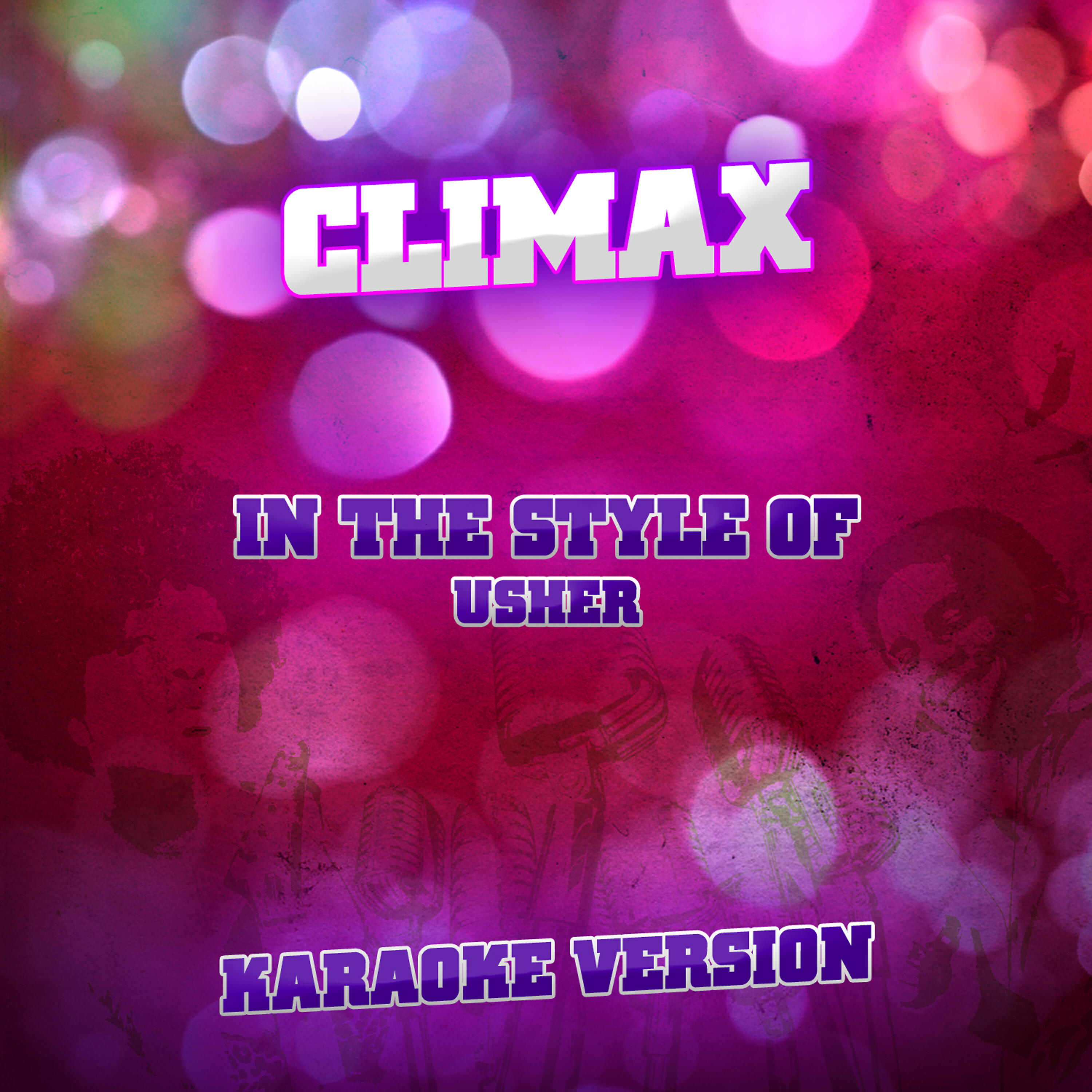 Ameritz Audio Karaoke - Climax (In the Style of Usher) [Karaoke Version]