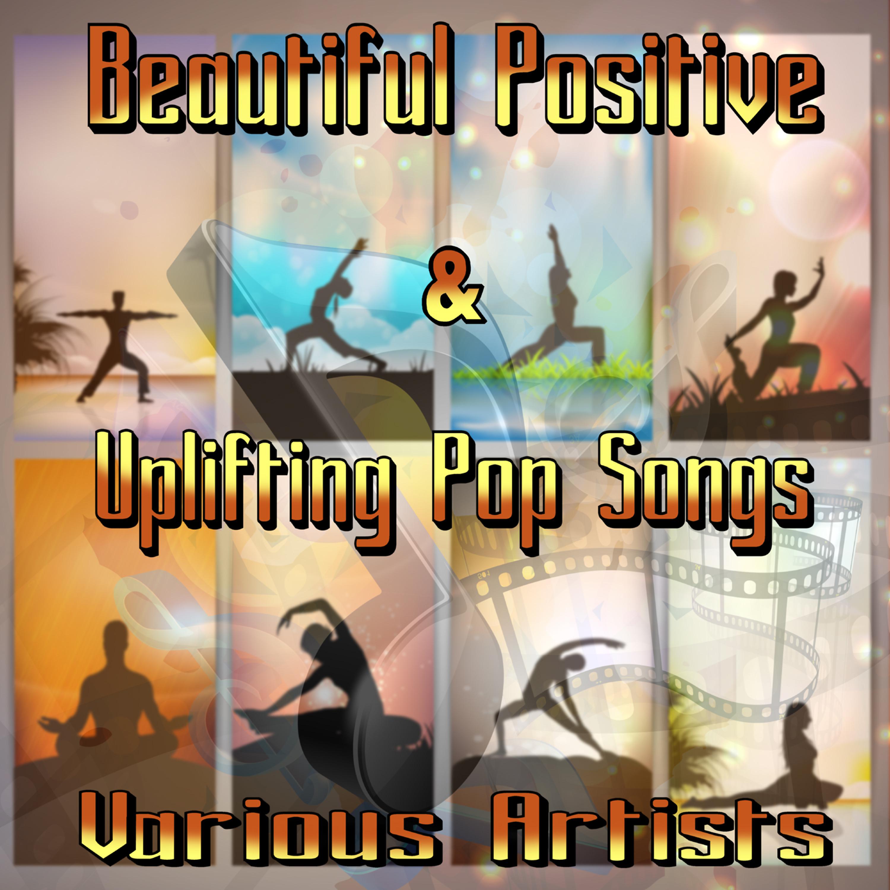 Постер альбома Beautiful Positive & Uplifting Pop Songs (Self Love Album)