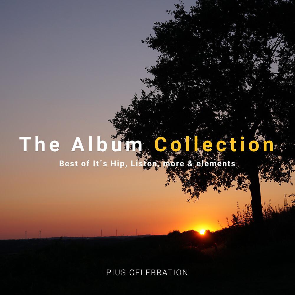 Постер альбома The Album Collection (Best of It's Hip, Listen, More & Elements)