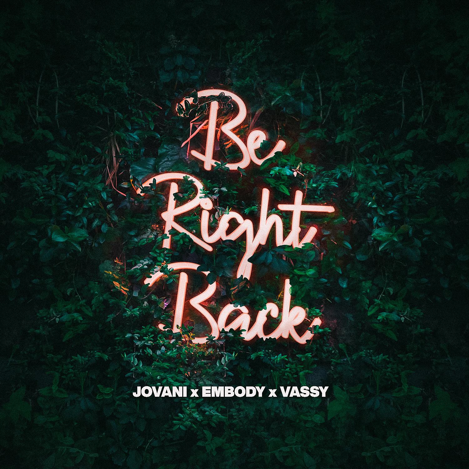 Постер альбома Be Right Back (feat. Embody & VASSY)