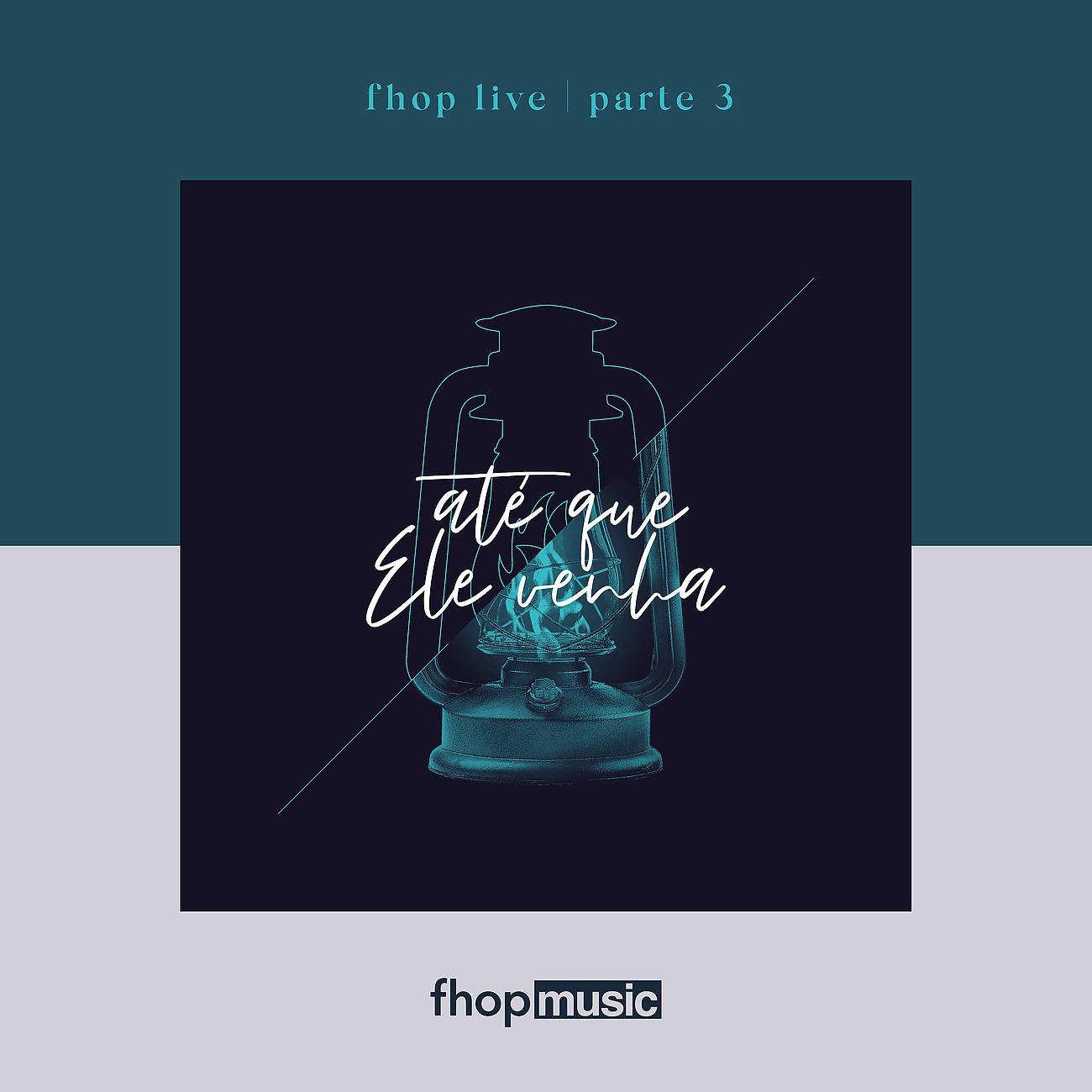 Постер альбома fhop Live | Parte 3 | Até que Ele Venha
