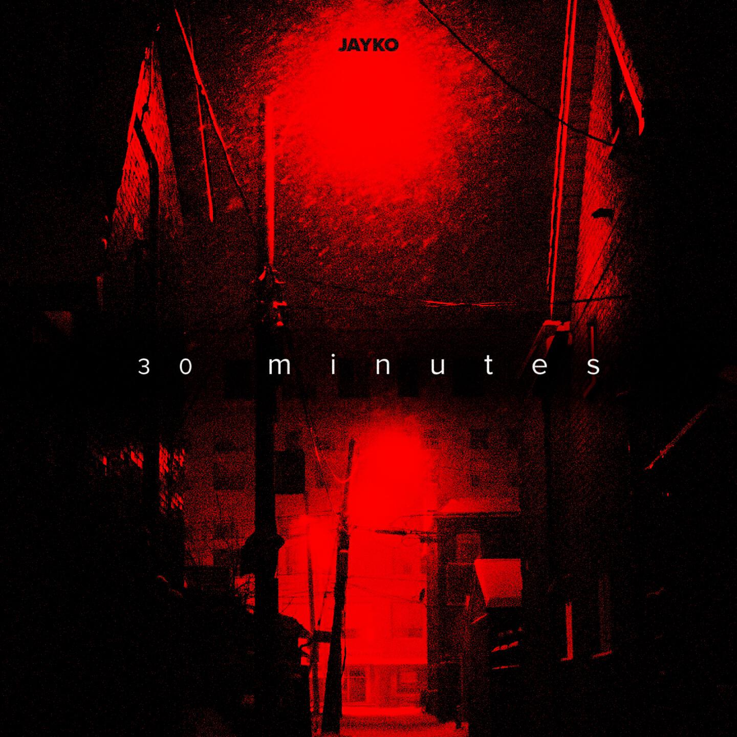 JAYKO - 30 Minutes