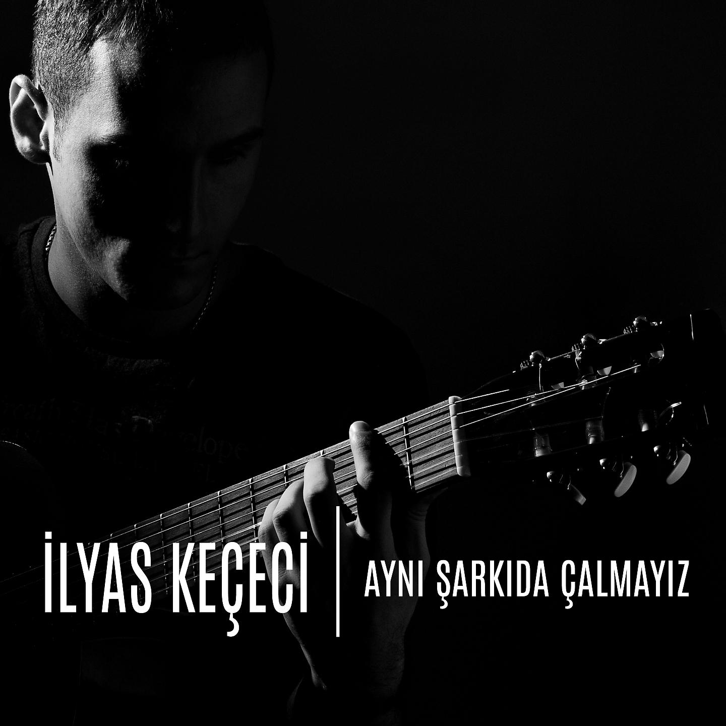 İlyas Keçeci - Aynı Şarkıda Çalmayız